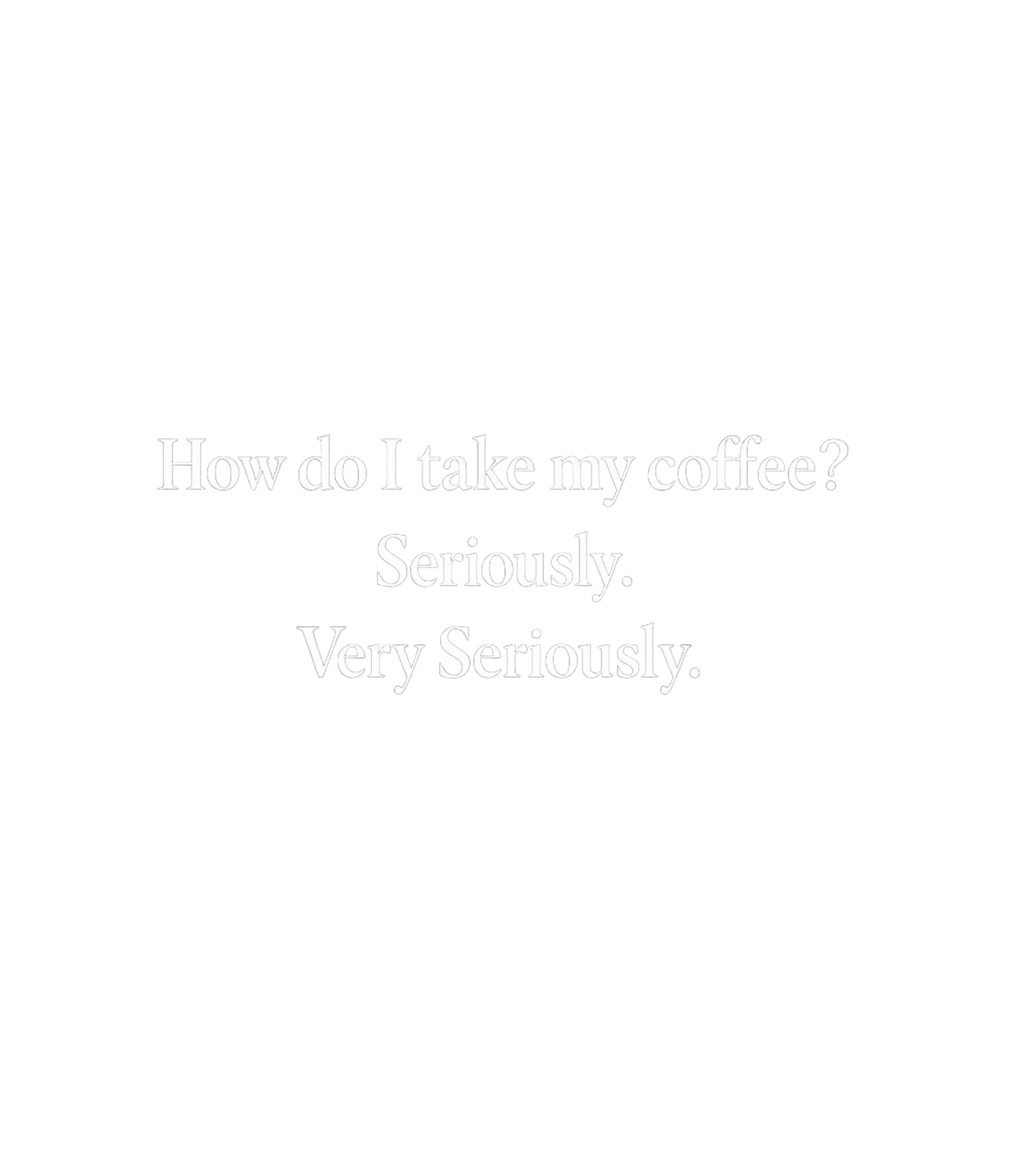 Coffee Seriously Sarcasm Premium T-Shirt featuring Express your deep passion for coffee with this witty graphic – designed by Geoff Brown @ SunFrog Coffee Seriously Sarcasm Premium T-Shirt featuring Express your deep passion for coffee with this witty graphic – designed by Geoff Brown @ SunFrog