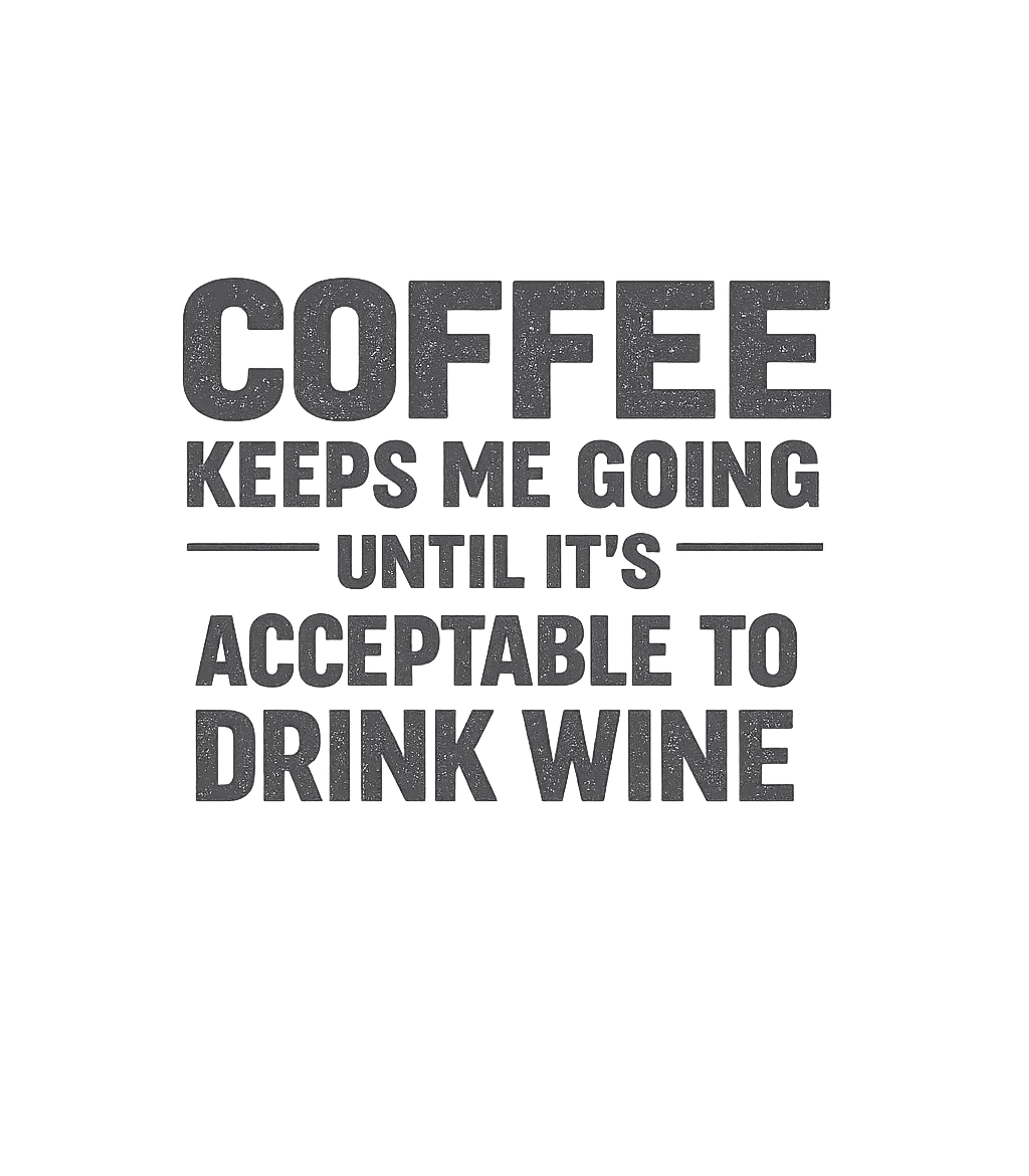 Coffee Until Wine Sarcasm Premium T-Shirt featuring This humorous graphic perfectly captures the daily routine o – designed by Geoff Brown @ SunFrog Coffee Until Wine Sarcasm Premium T-Shirt featuring This humorous graphic perfectly captures the daily routine o – designed by Geoff Brown @ SunFrog