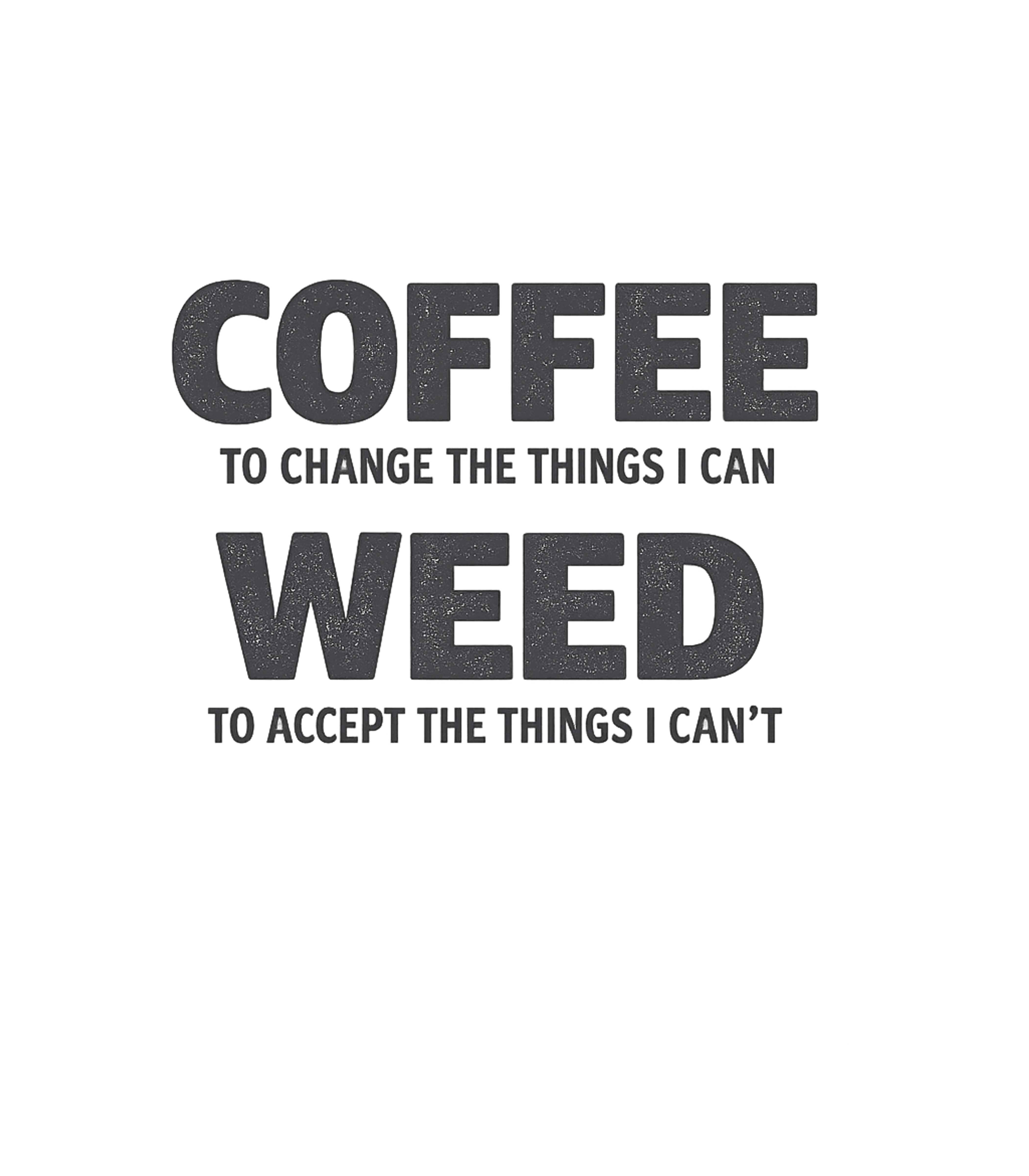 Coffee Weed Serenity Sarcasm Premium T-Shirt featuring This humorous t-shirt offers a witty take on a classic mantr – designed by Geoff Brown @ SunFrog Coffee Weed Serenity Sarcasm Premium T-Shirt featuring This humorous t-shirt offers a witty take on a classic mantr – designed by Geoff Brown @ SunFrog