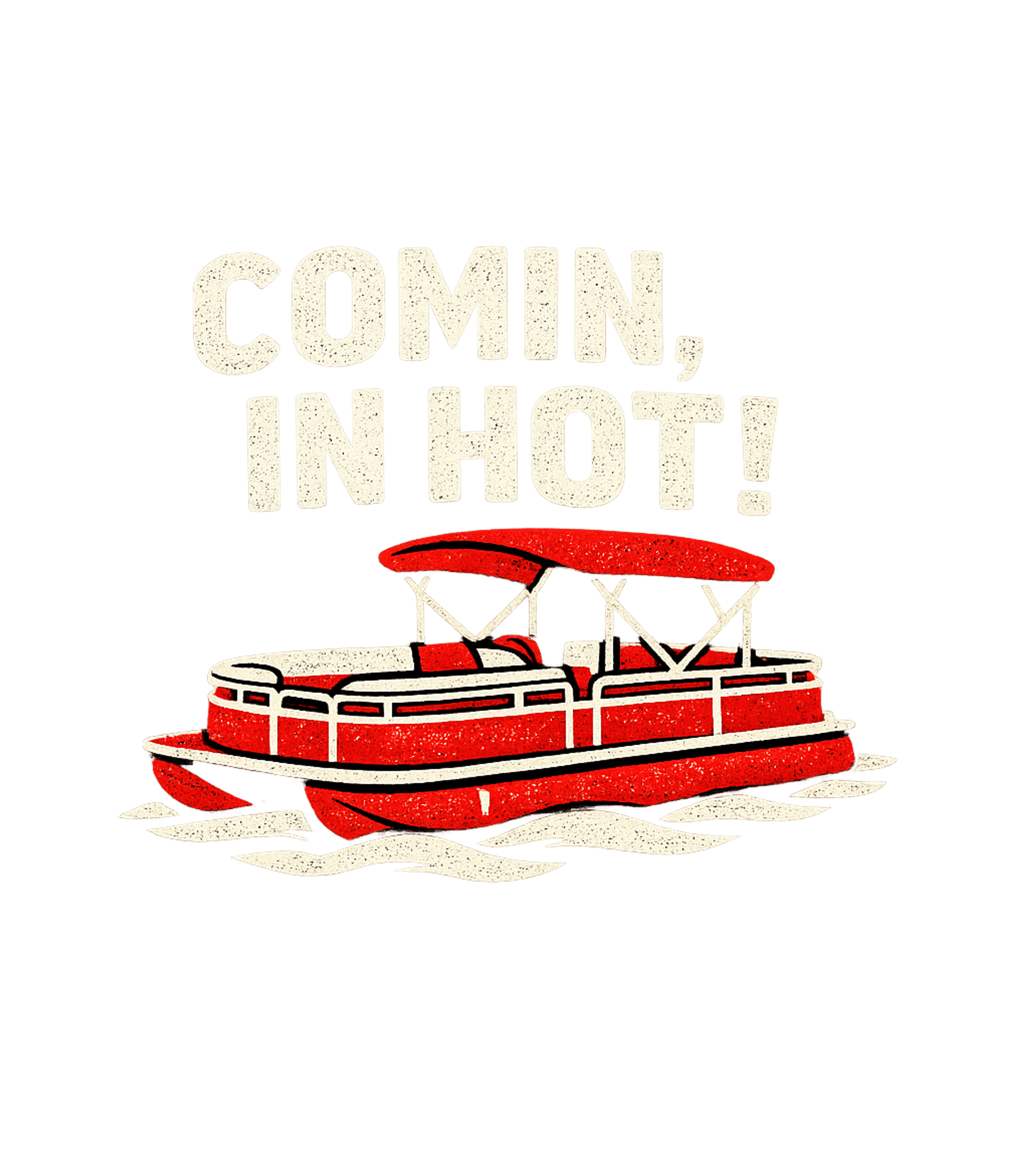 Comin' In Hot Boat Boating Premium T-Shirt featuring Show your love for fast pontoon rides with this distressed g – designed by Geoff Brown @ SunFrog Comin' In Hot Boat Boating Premium T-Shirt featuring Show your love for fast pontoon rides with this distressed g – designed by Geoff Brown @ SunFrog