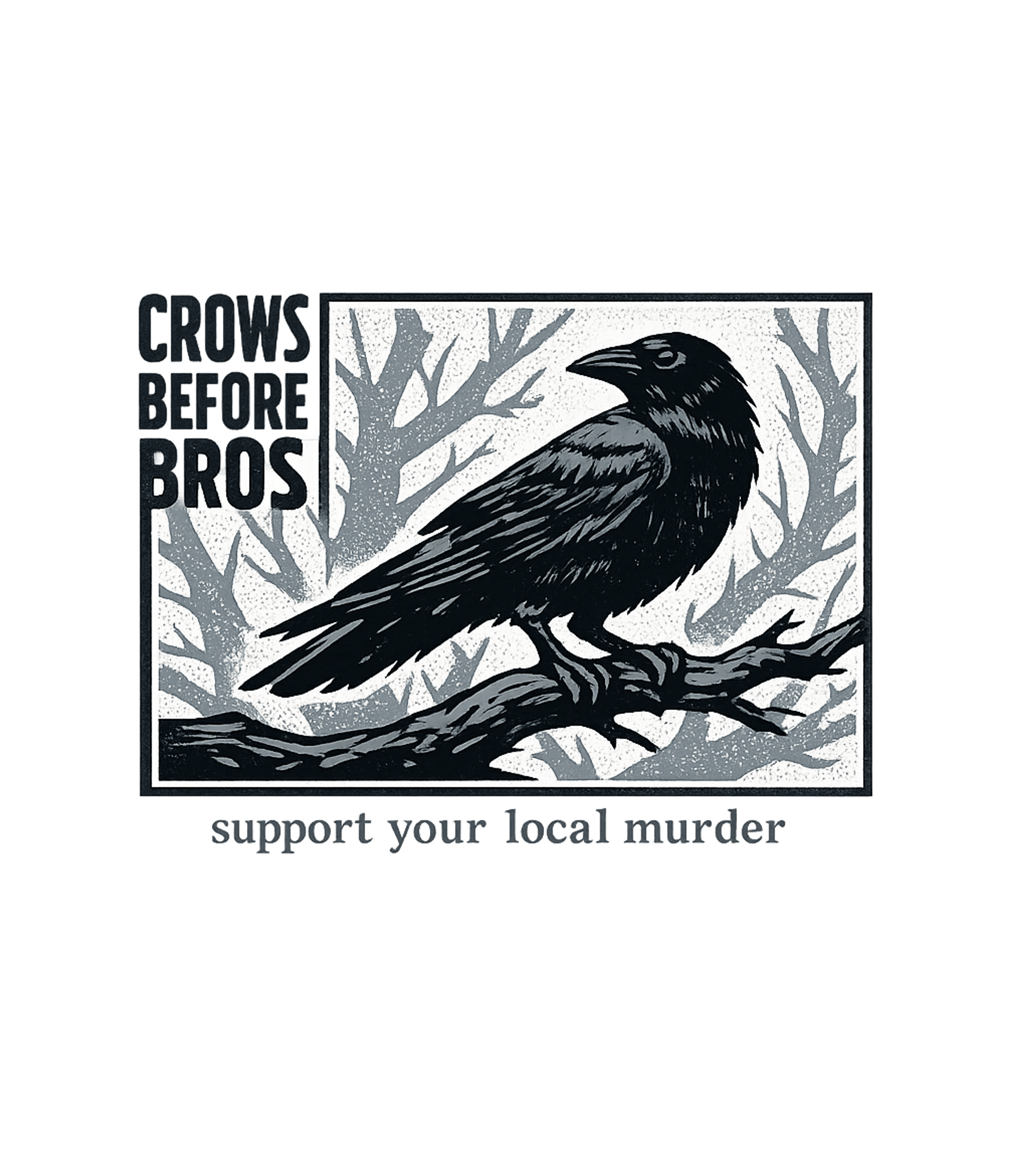 Crows Before Bros Wildlife Hooded Sweatshirt featuring Show your loyalty with this quirky graphic featuring a crow – designed by Geoff Brown @ SunFrog Crows Before Bros Wildlife Hooded Sweatshirt featuring Show your loyalty with this quirky graphic featuring a crow – designed by Geoff Brown @ SunFrog
