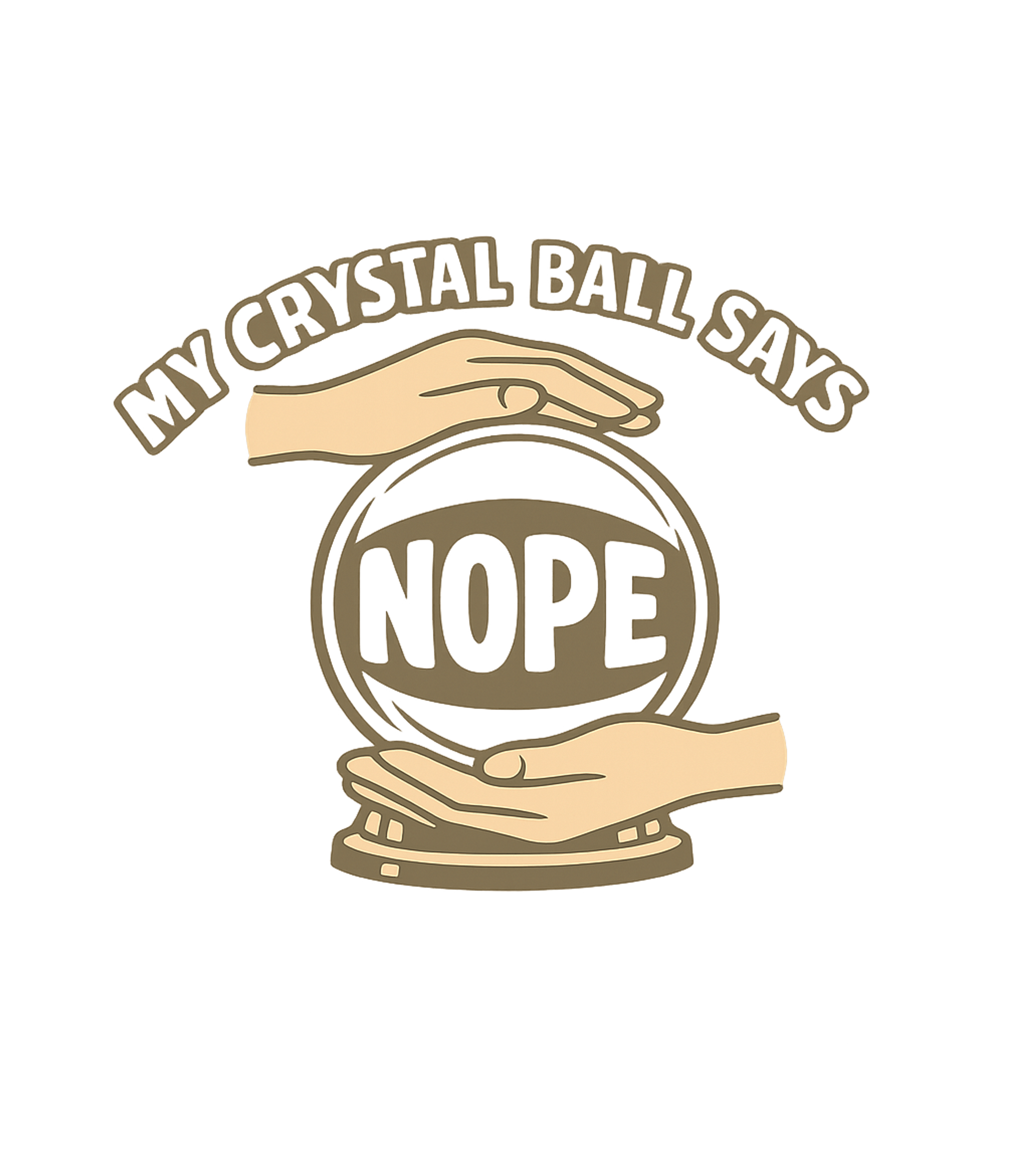 Crystal Ball Says Nope Sarcasm Tank Top featuring This witty t-shirt artwork features a crystal ball with a cl – designed by Geoff Brown @ SunFrog Crystal Ball Says Nope Sarcasm Tank Top featuring This witty t-shirt artwork features a crystal ball with a cl – designed by Geoff Brown @ SunFrog