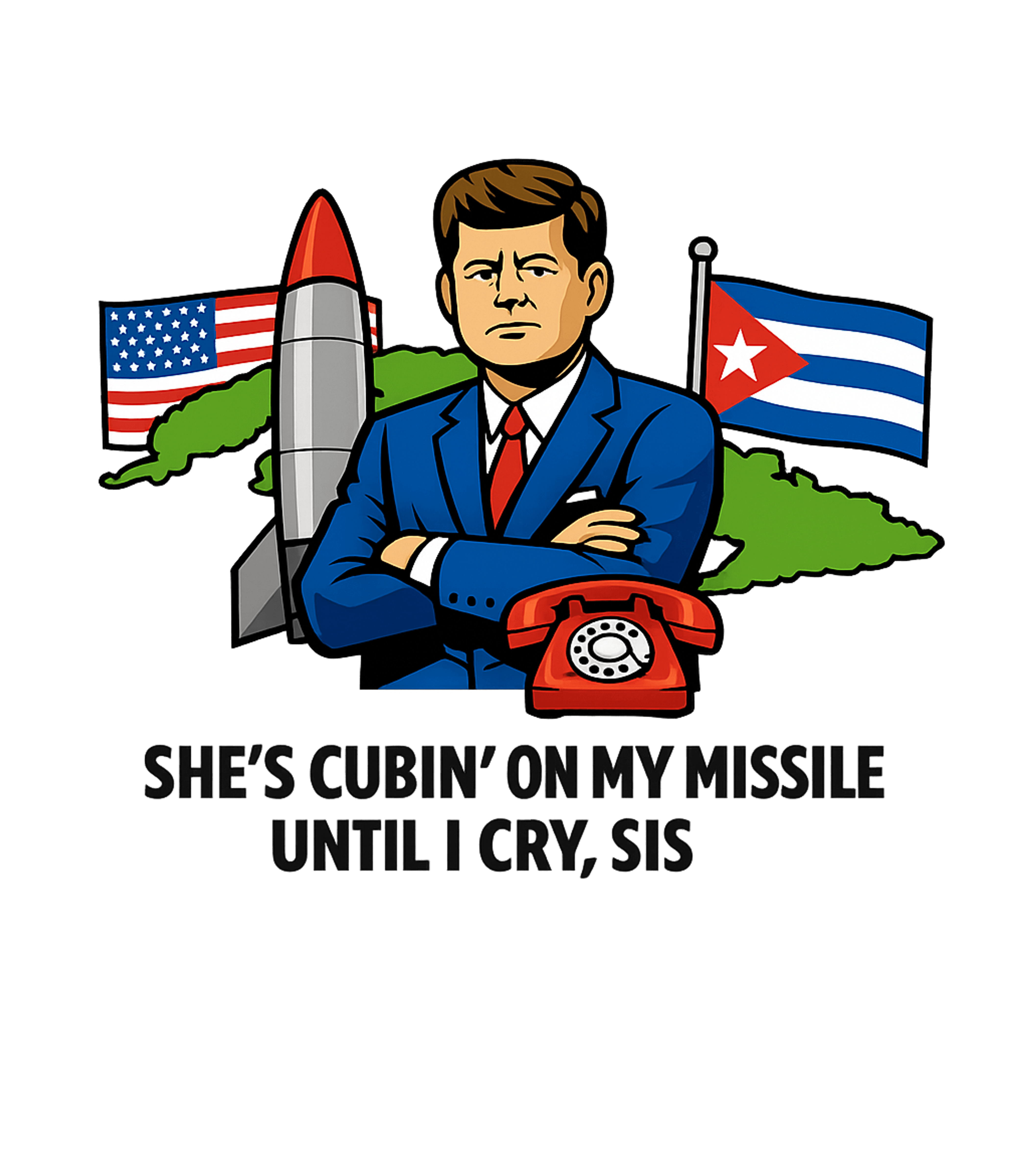 Cuban Missile Meme Meme Humor Crewneck Sweatshirt featuring This design features a caricature of JFK with elements of th – designed by Geoff Brown @ SunFrog Cuban Missile Meme Meme Humor Crewneck Sweatshirt featuring This design features a caricature of JFK with elements of th – designed by Geoff Brown @ SunFrog