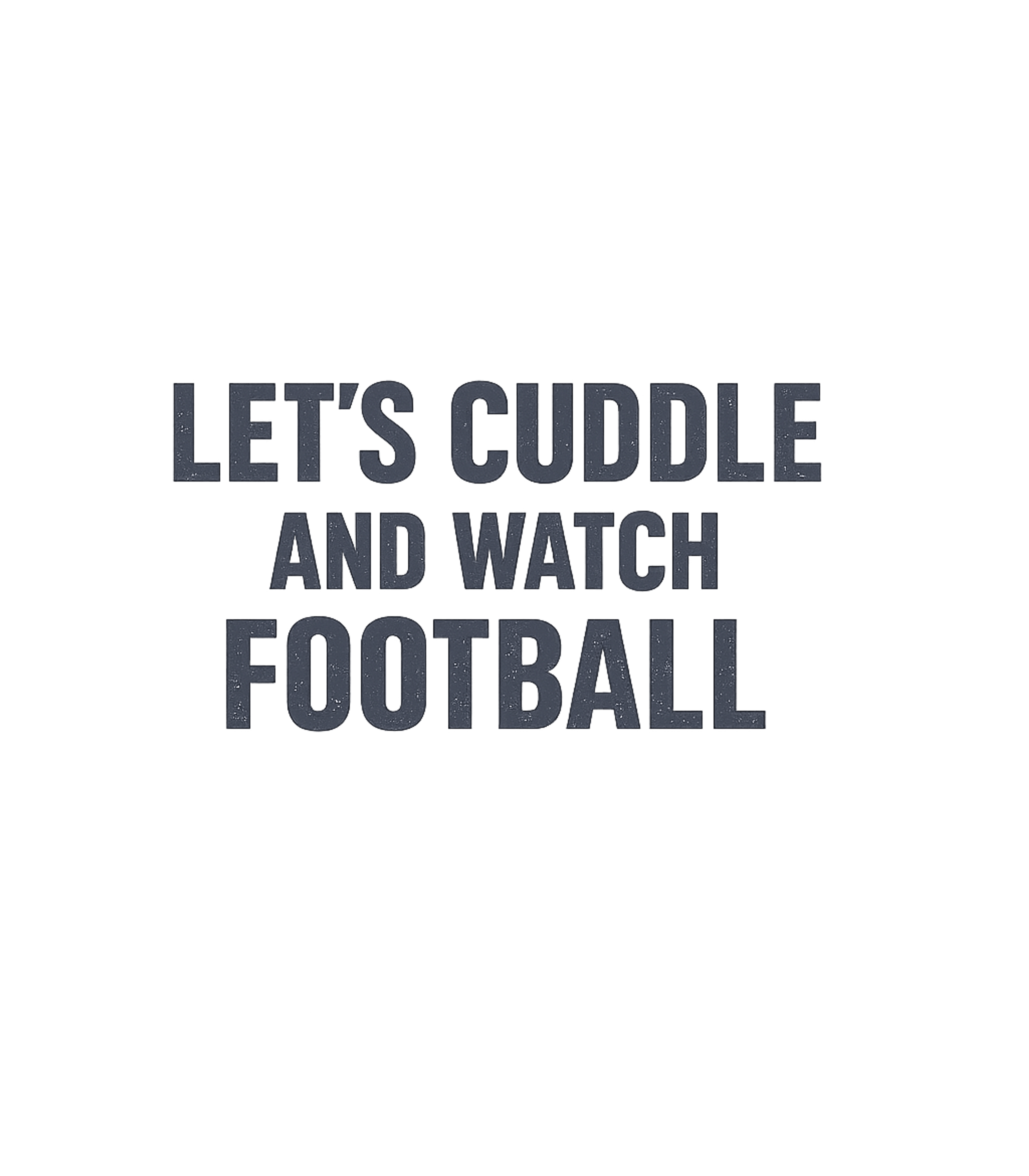 Cuddle and Watch Football Football Premium T-Shirt featuring Embrace cozy game nights with this straightforward graphic t – designed by Geoff Brown @ SunFrog Cuddle and Watch Football Football Premium T-Shirt featuring Embrace cozy game nights with this straightforward graphic t – designed by Geoff Brown @ SunFrog
