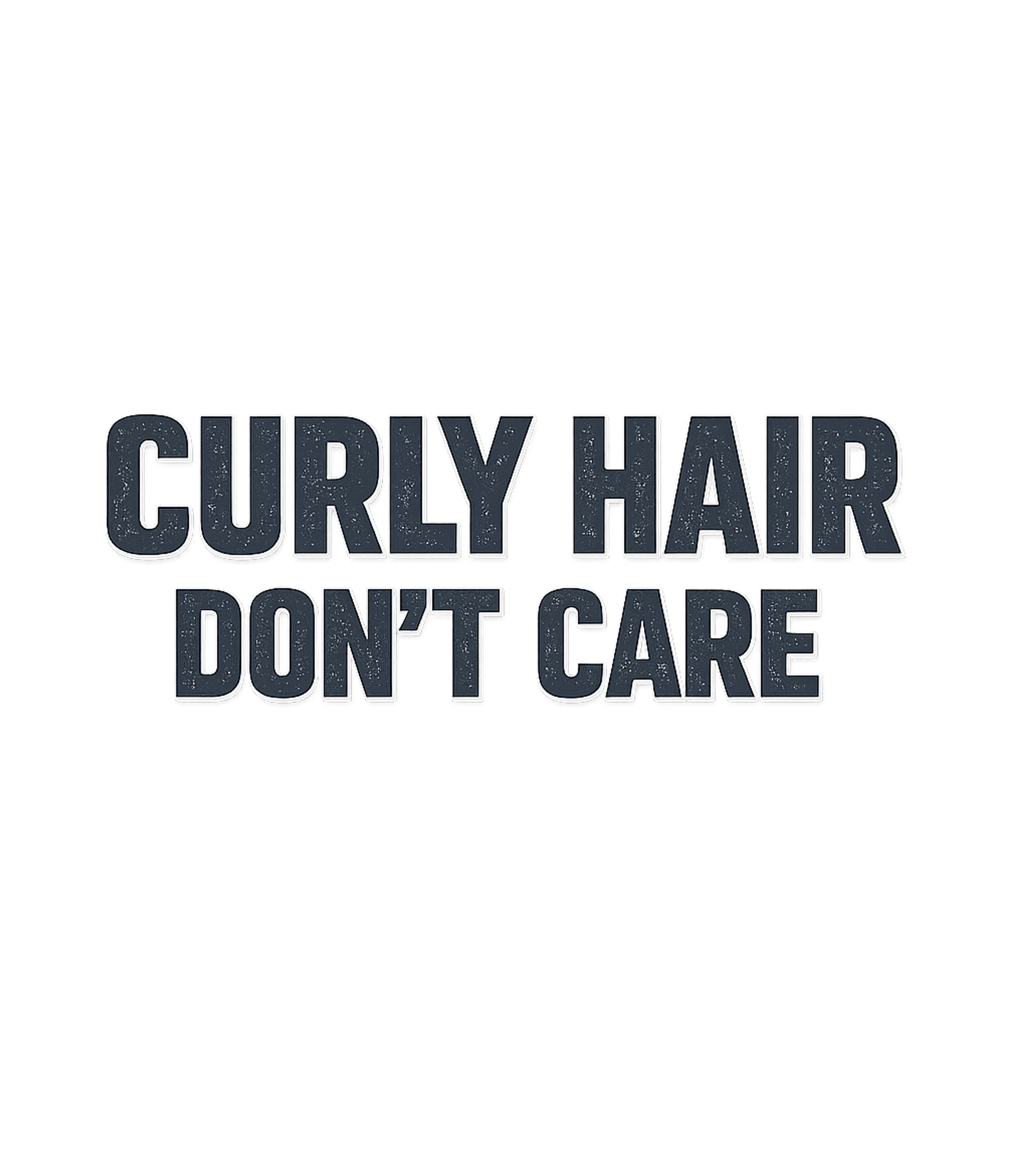 Curly Hair Don't Care Sarcasm Premium T-Shirt featuring Embrace your natural curls with this bold 'Curly Hair Don't – designed by Geoff Brown @ SunFrog Curly Hair Don't Care Sarcasm Premium T-Shirt featuring Embrace your natural curls with this bold 'Curly Hair Don't – designed by Geoff Brown @ SunFrog