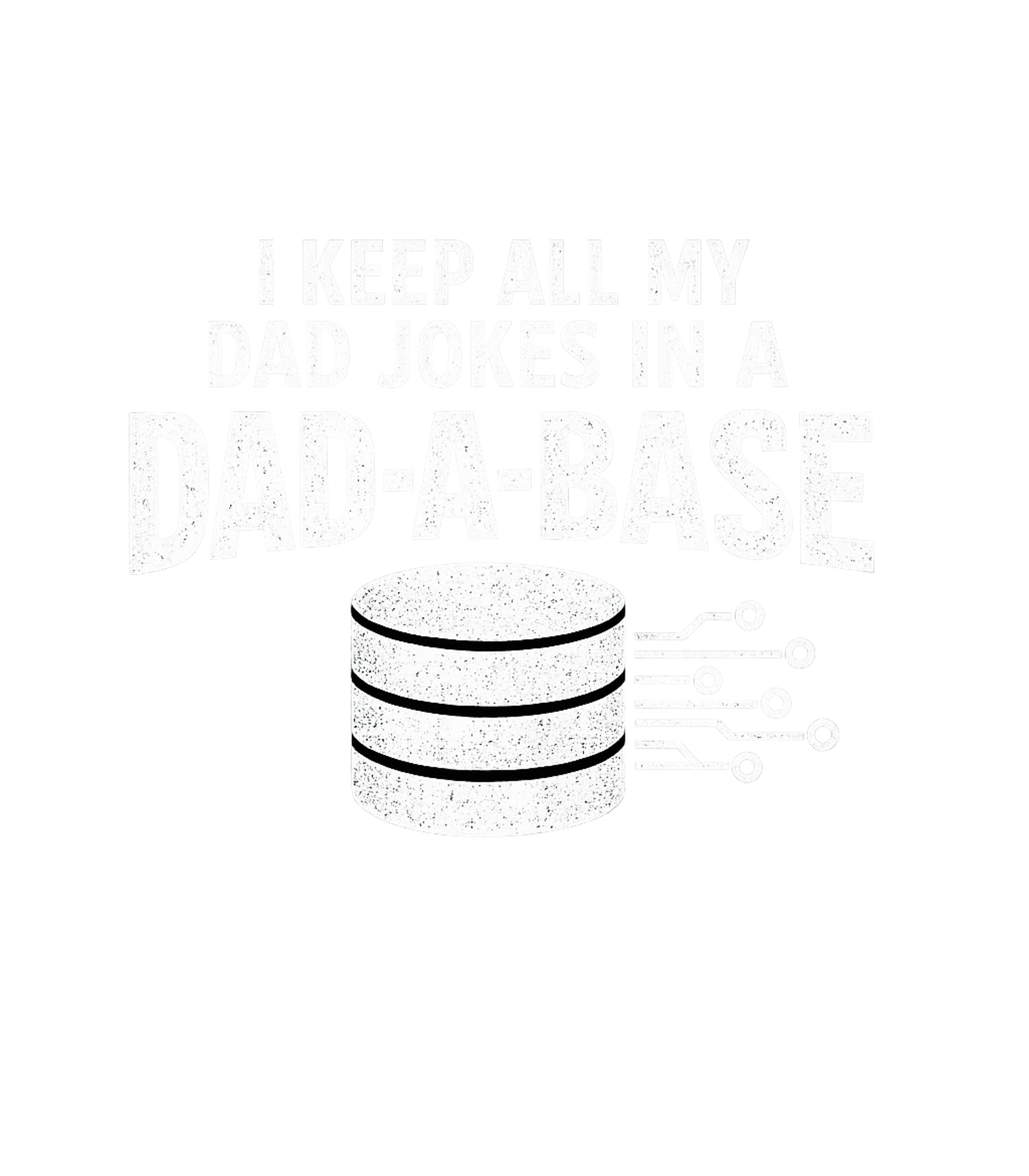 Dad Jokes Dad-A-Base Dad Jokes Premium T-Shirt featuring This witty design playfully combines dad jokes with tech hum – designed by Geoff Brown @ SunFrog Dad Jokes Dad-A-Base Dad Jokes Premium T-Shirt featuring This witty design playfully combines dad jokes with tech hum – designed by Geoff Brown @ SunFrog
