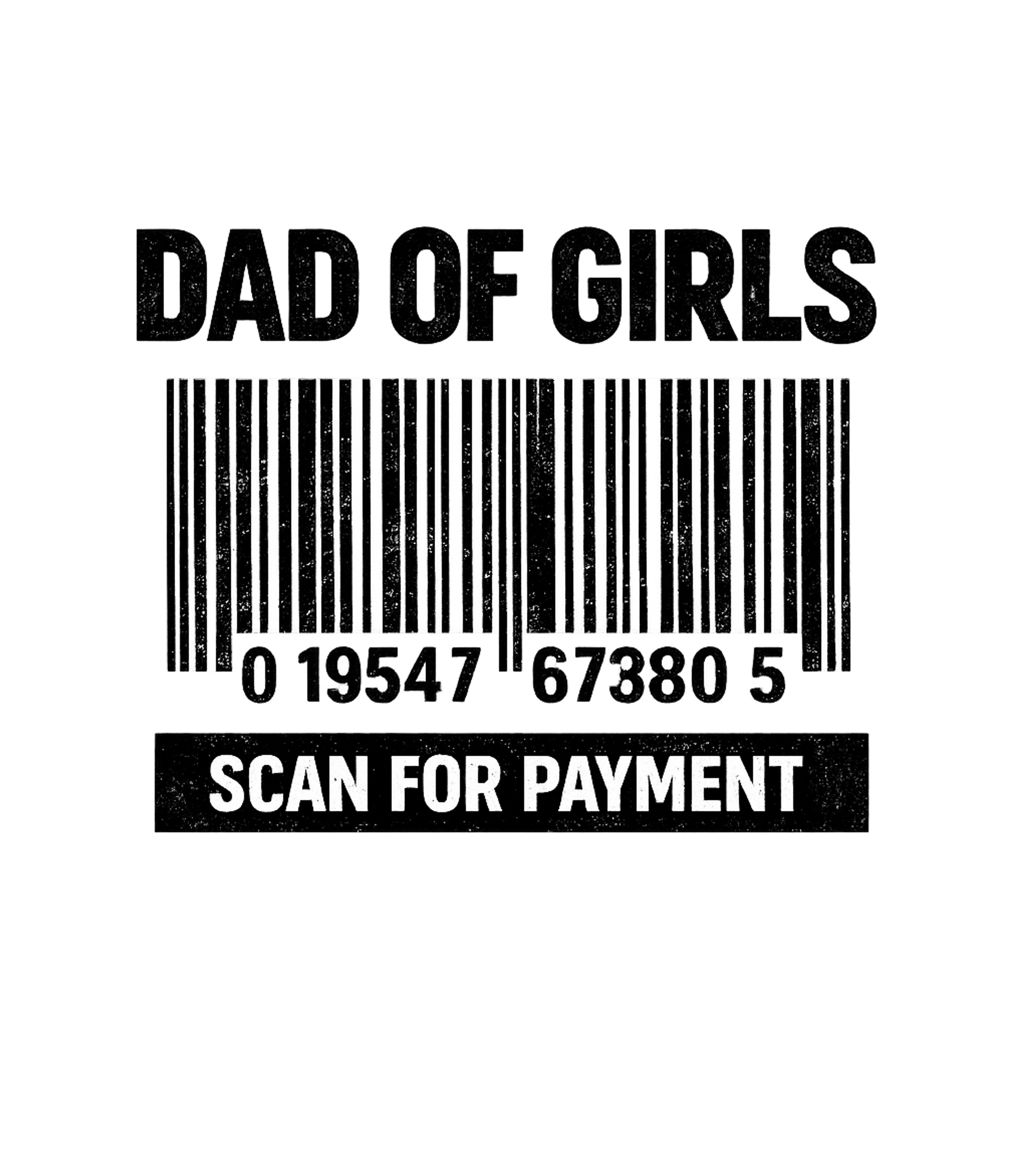 Dad of Girls Barcode Dads Premium T-Shirt featuring This distressed graphic tee humorously portrays the "cost" o – designed by Geoff Brown @ SunFrog Dad of Girls Barcode Dads Premium T-Shirt featuring This distressed graphic tee humorously portrays the "cost" o – designed by Geoff Brown @ SunFrog