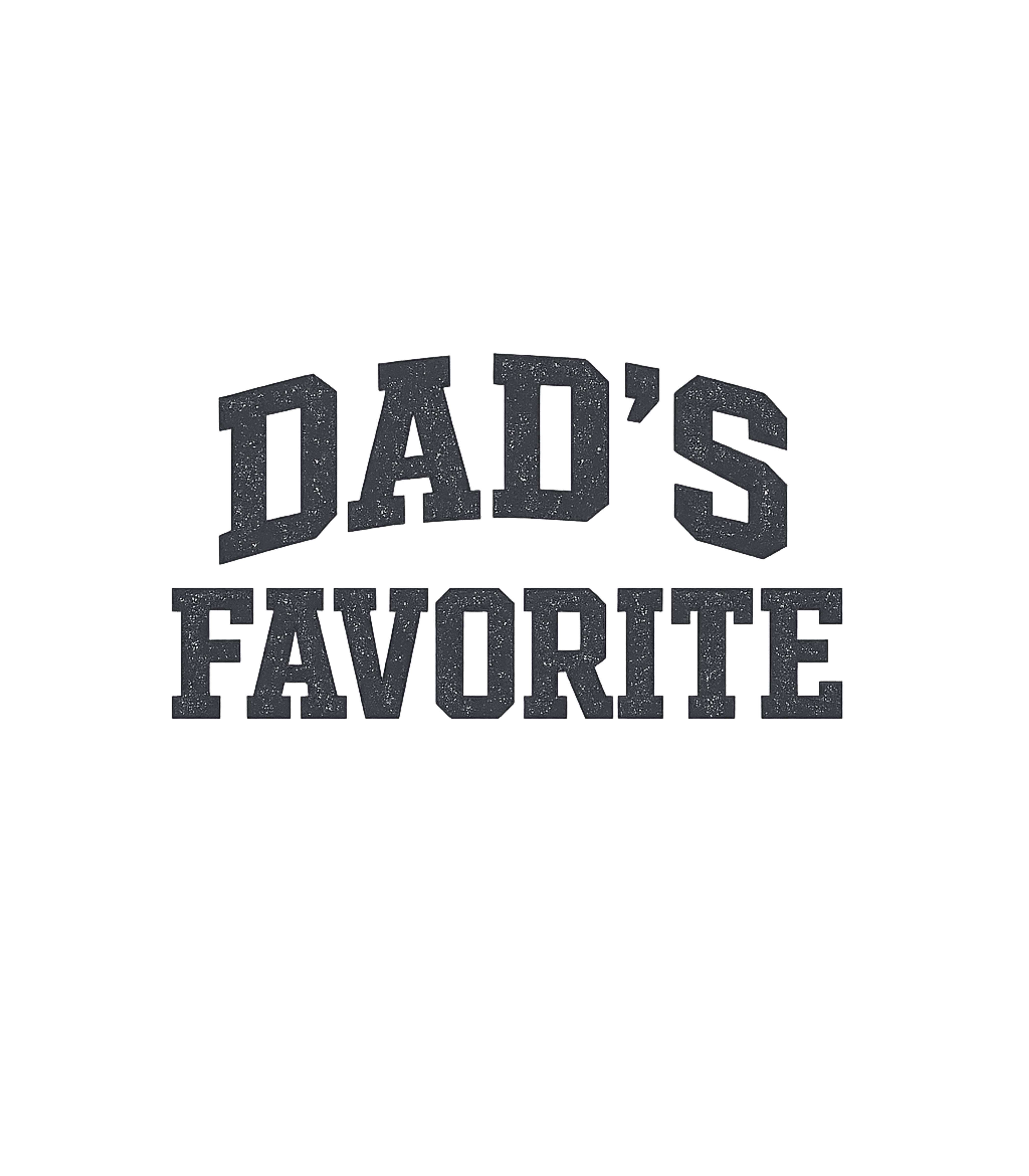 Dad's Favorite Child Dads Premium T-Shirt featuring Show off your special status with this fun "Dad's Favorite" – designed by Geoff Brown @ SunFrog Dad's Favorite Child Dads Premium T-Shirt featuring Show off your special status with this fun "Dad's Favorite" – designed by Geoff Brown @ SunFrog