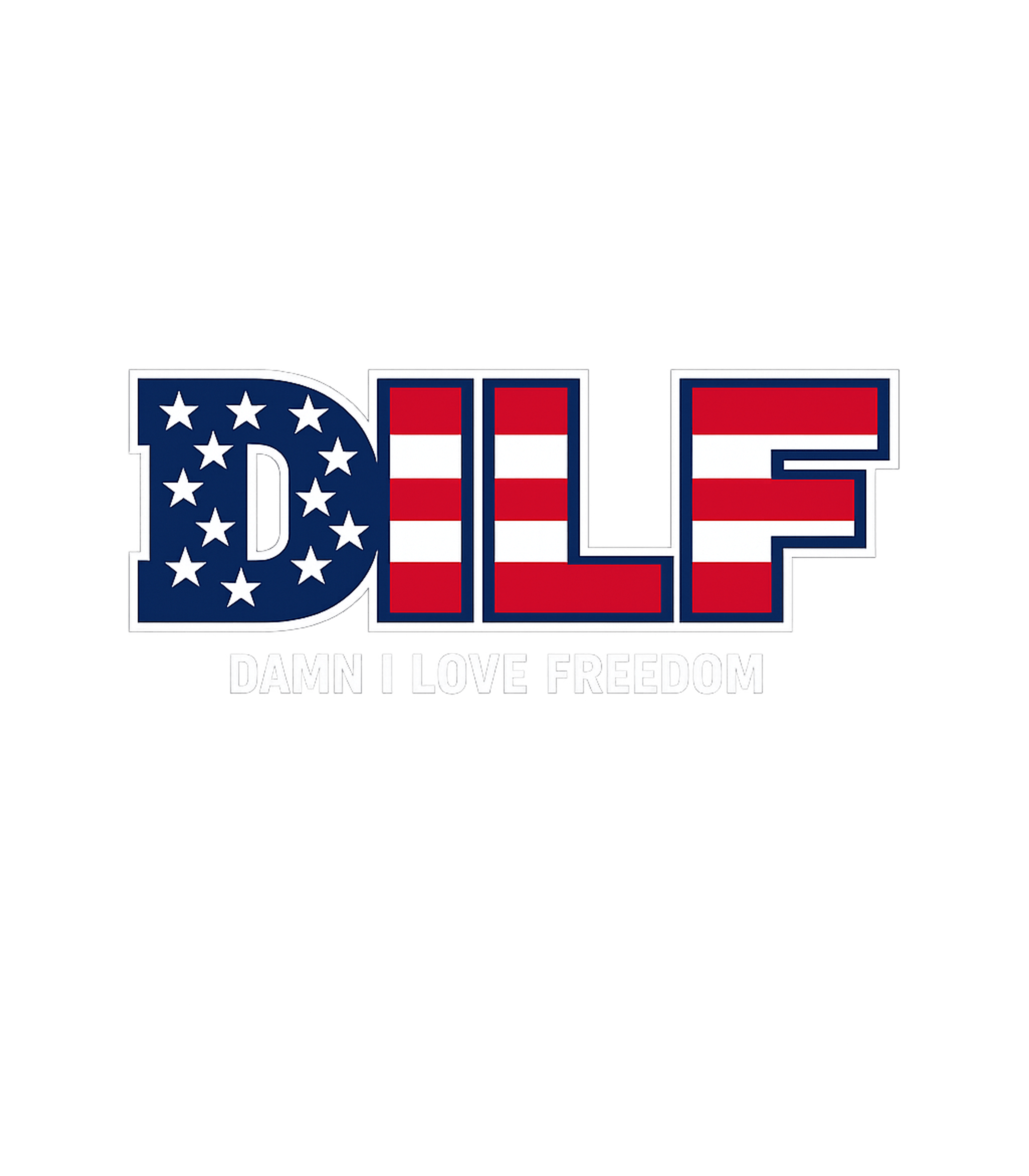Damn I Love Freedom Freedom / Constitution Hooded Sweatshirt featuring This design features the bold acronym "DILF" in an American – designed by Geoff Brown @ SunFrog Damn I Love Freedom Freedom / Constitution Hooded Sweatshirt featuring This design features the bold acronym "DILF" in an American – designed by Geoff Brown @ SunFrog