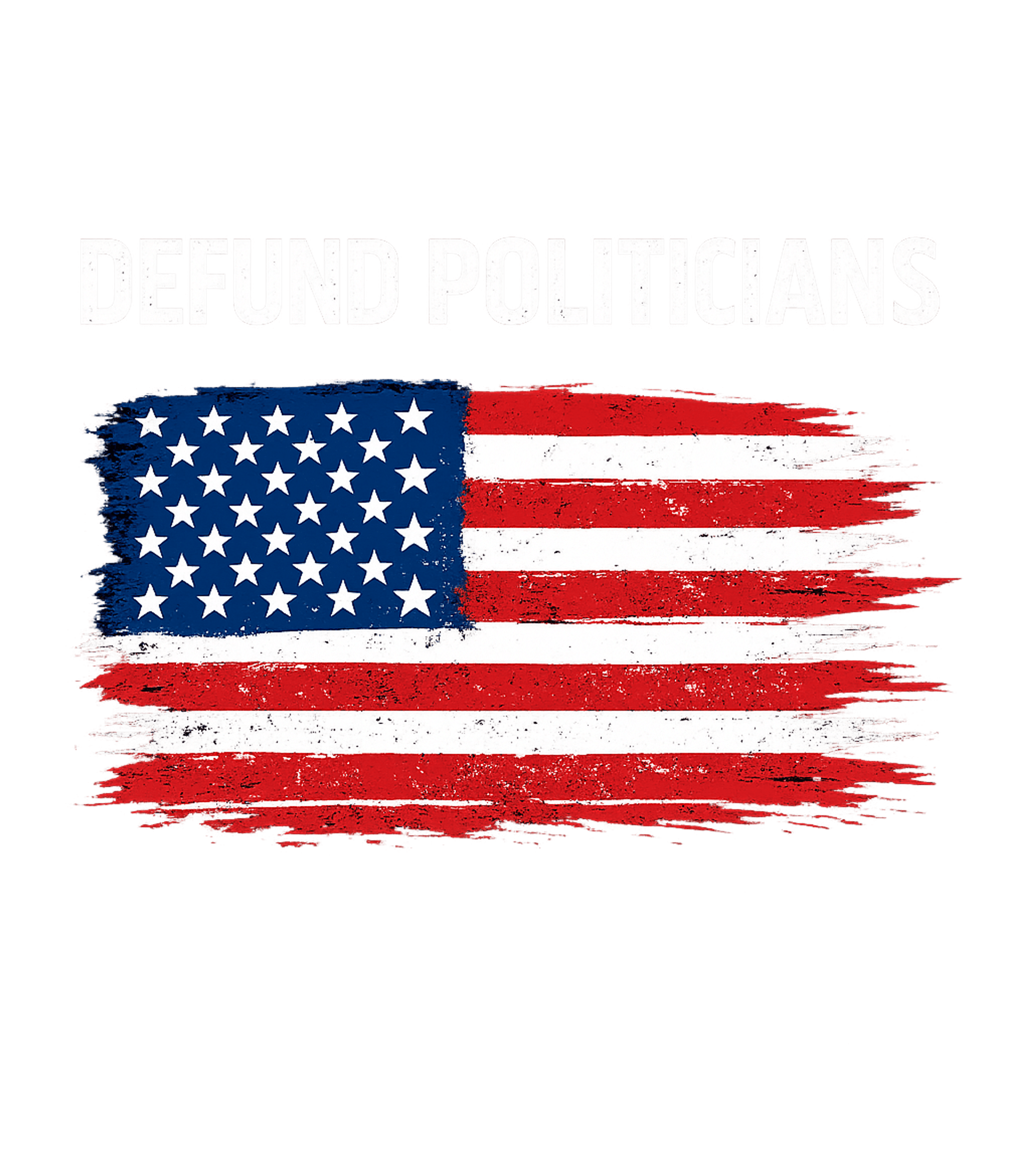 Defund Politicians Flag Freedom / Constitution Premium T-Shirt featuring Make a bold political statement with this distressed America – designed by Geoff Brown @ SunFrog Defund Politicians Flag Freedom / Constitution Premium T-Shirt featuring Make a bold political statement with this distressed America – designed by Geoff Brown @ SunFrog