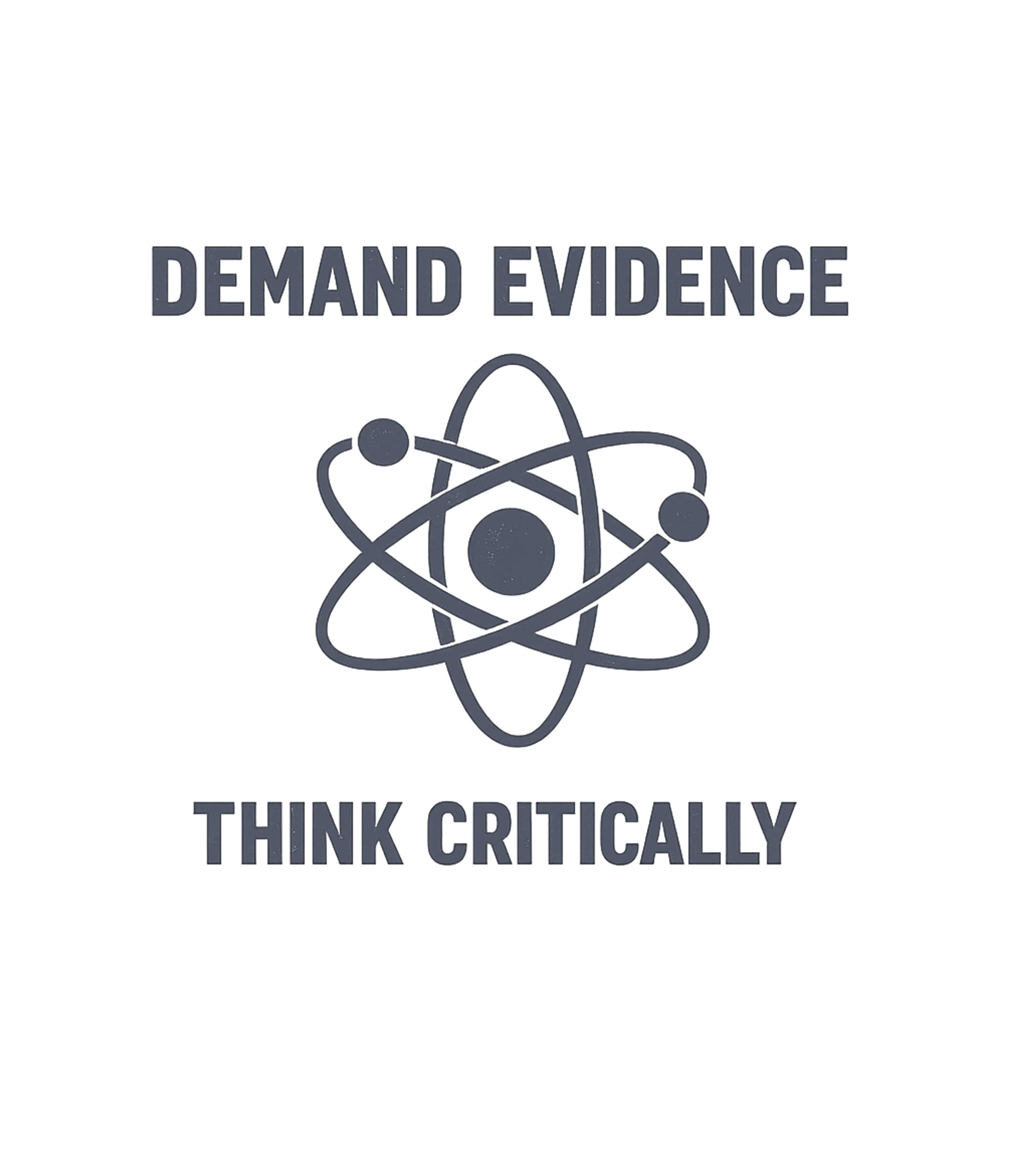 Demand Evidence And Think Critically T-Shirt Graphic Premium T-Shirt featuring Generated via Design Mixer – designed by Geoff Brown @ SunFrog Demand Evidence And Think Critically T-Shirt Graphic Premium T-Shirt featuring Generated via Design Mixer – designed by Geoff Brown @ SunFrog