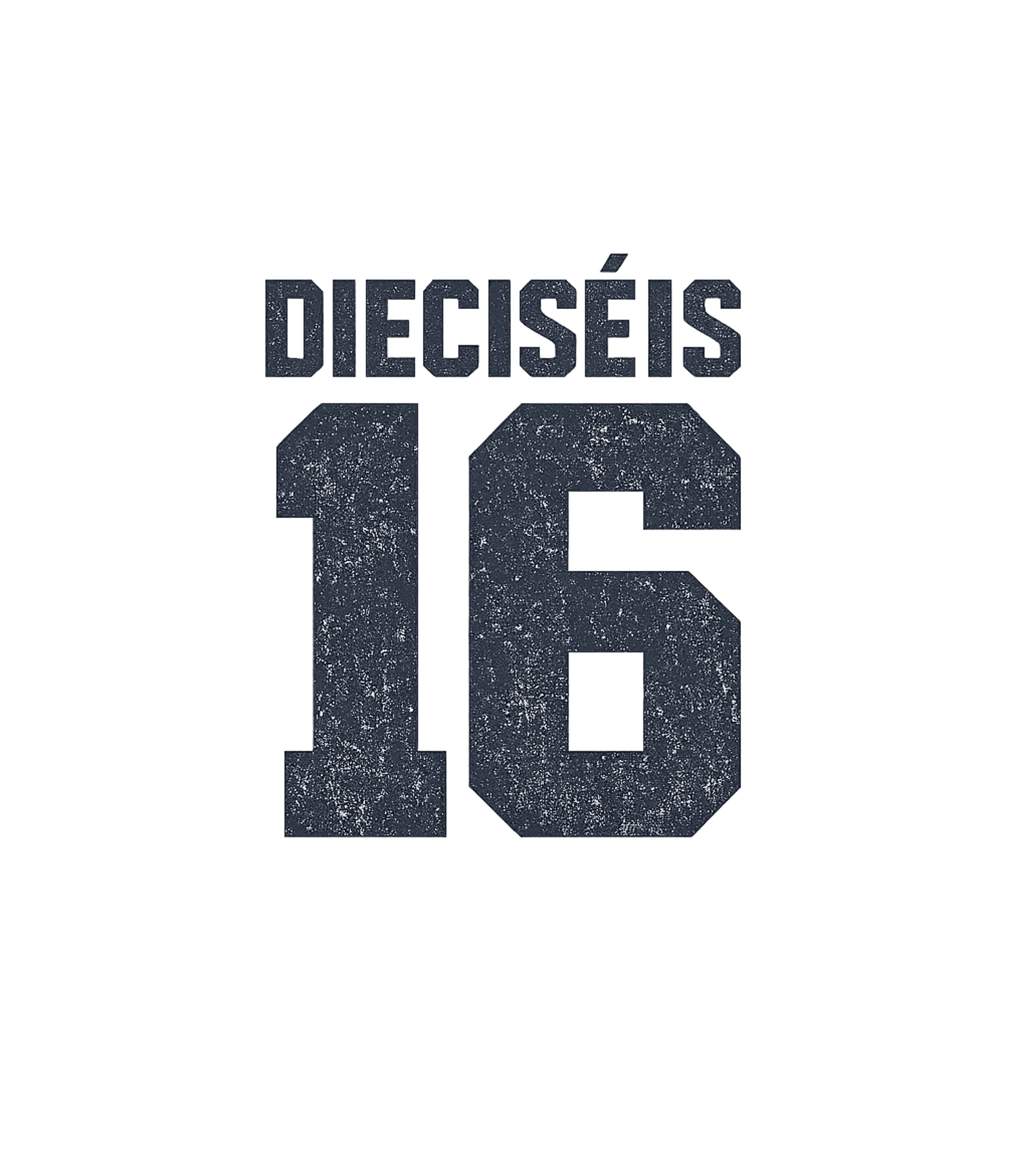 Dieciseis 16 Distressed Birthdays Premium T-Shirt featuring This graphic features the Spanish word "DIECISÉIS" and the n – designed by Geoff Brown @ SunFrog Dieciseis 16 Distressed Birthdays Premium T-Shirt featuring This graphic features the Spanish word "DIECISÉIS" and the n – designed by Geoff Brown @ SunFrog