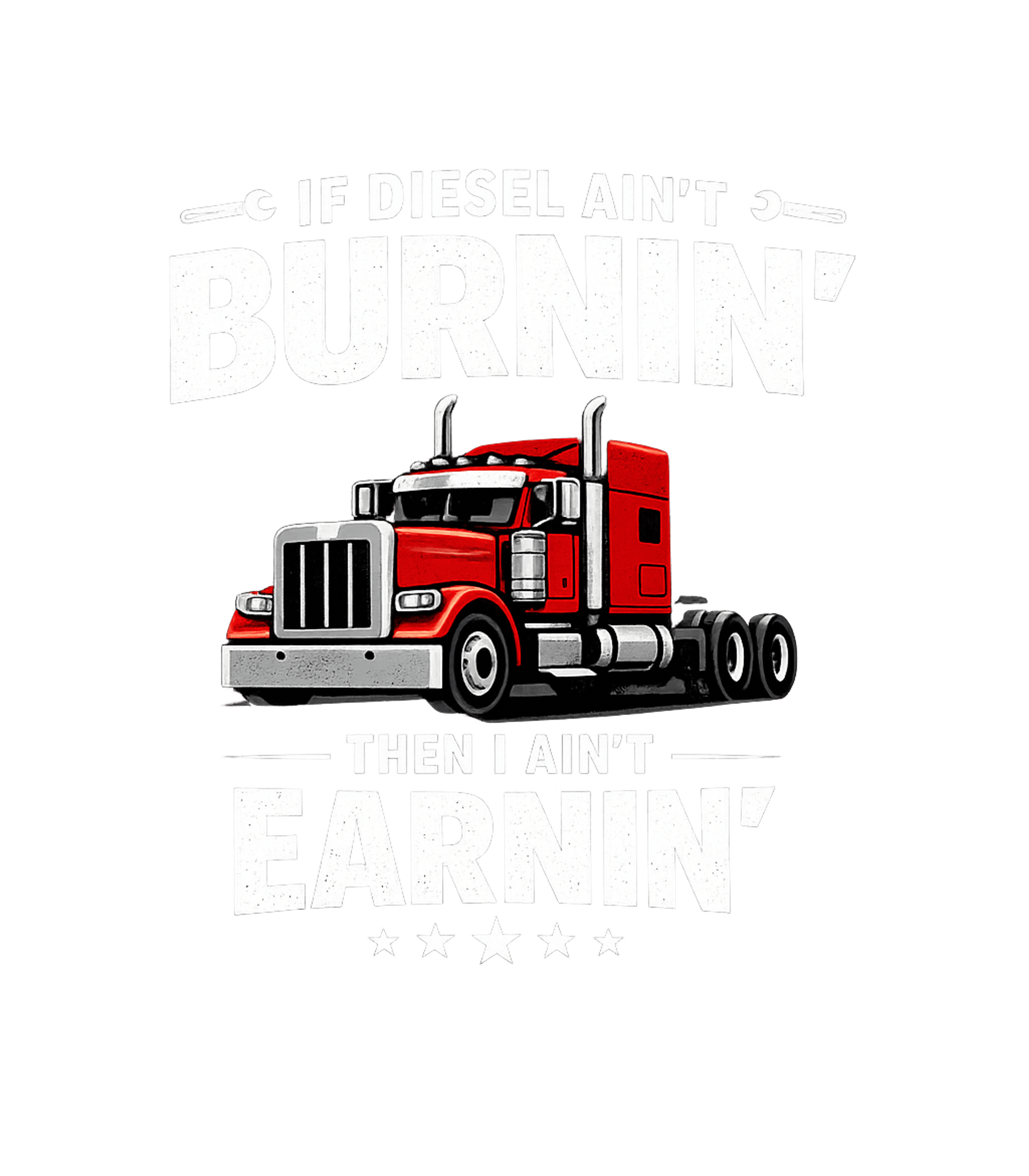 Diesel Burnin' Earnin' Truck Drivers Premium T-Shirt featuring Show your dedication to the open road with this bold graphic – designed by Geoff Brown @ SunFrog Diesel Burnin' Earnin' Truck Drivers Premium T-Shirt featuring Show your dedication to the open road with this bold graphic – designed by Geoff Brown @ SunFrog