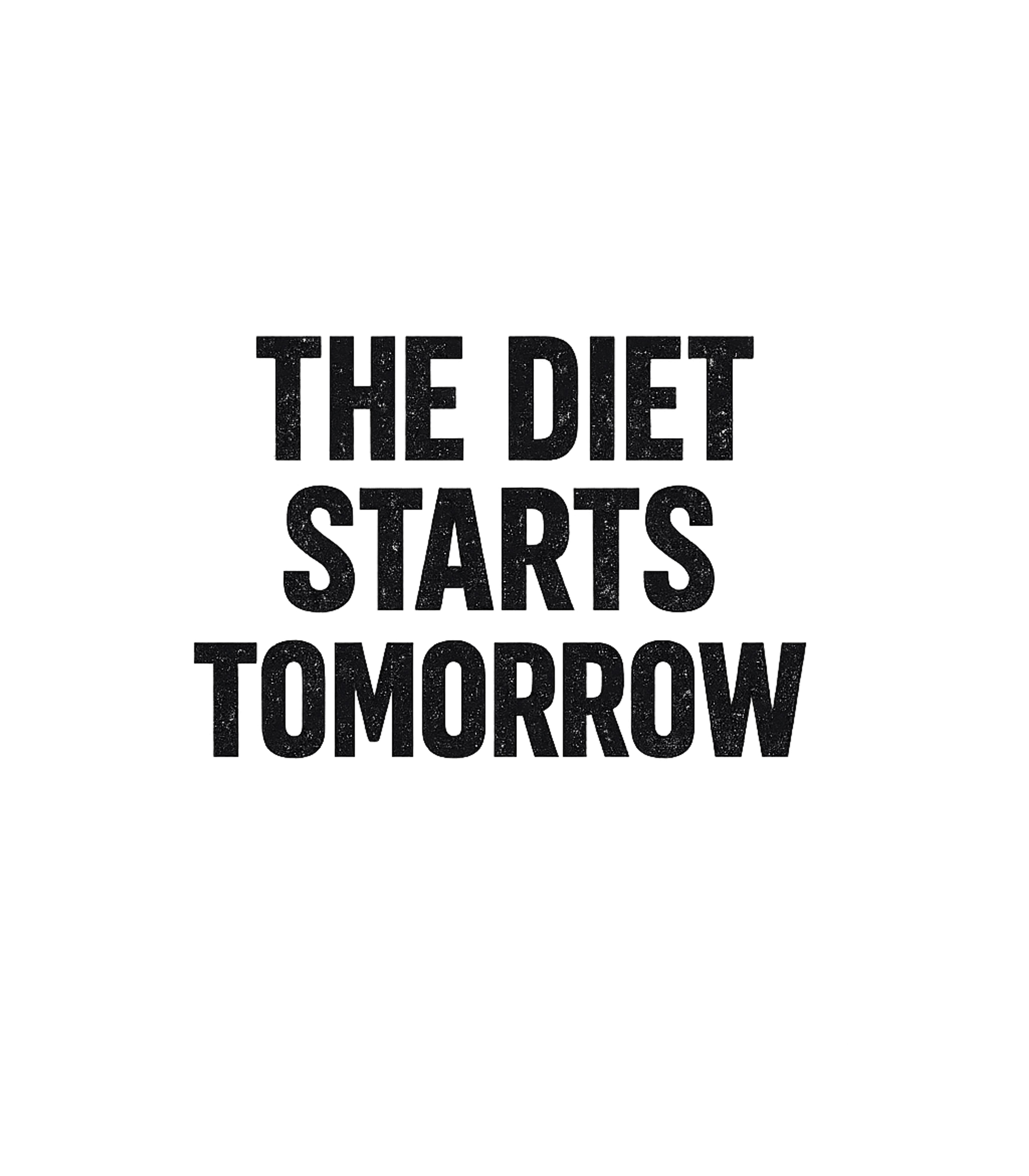 Diet Starts Tomorrow Sarcasm Premium T-Shirt featuring This design playfully acknowledges the common tendency to de – designed by Geoff Brown @ SunFrog Diet Starts Tomorrow Sarcasm Premium T-Shirt featuring This design playfully acknowledges the common tendency to de – designed by Geoff Brown @ SunFrog