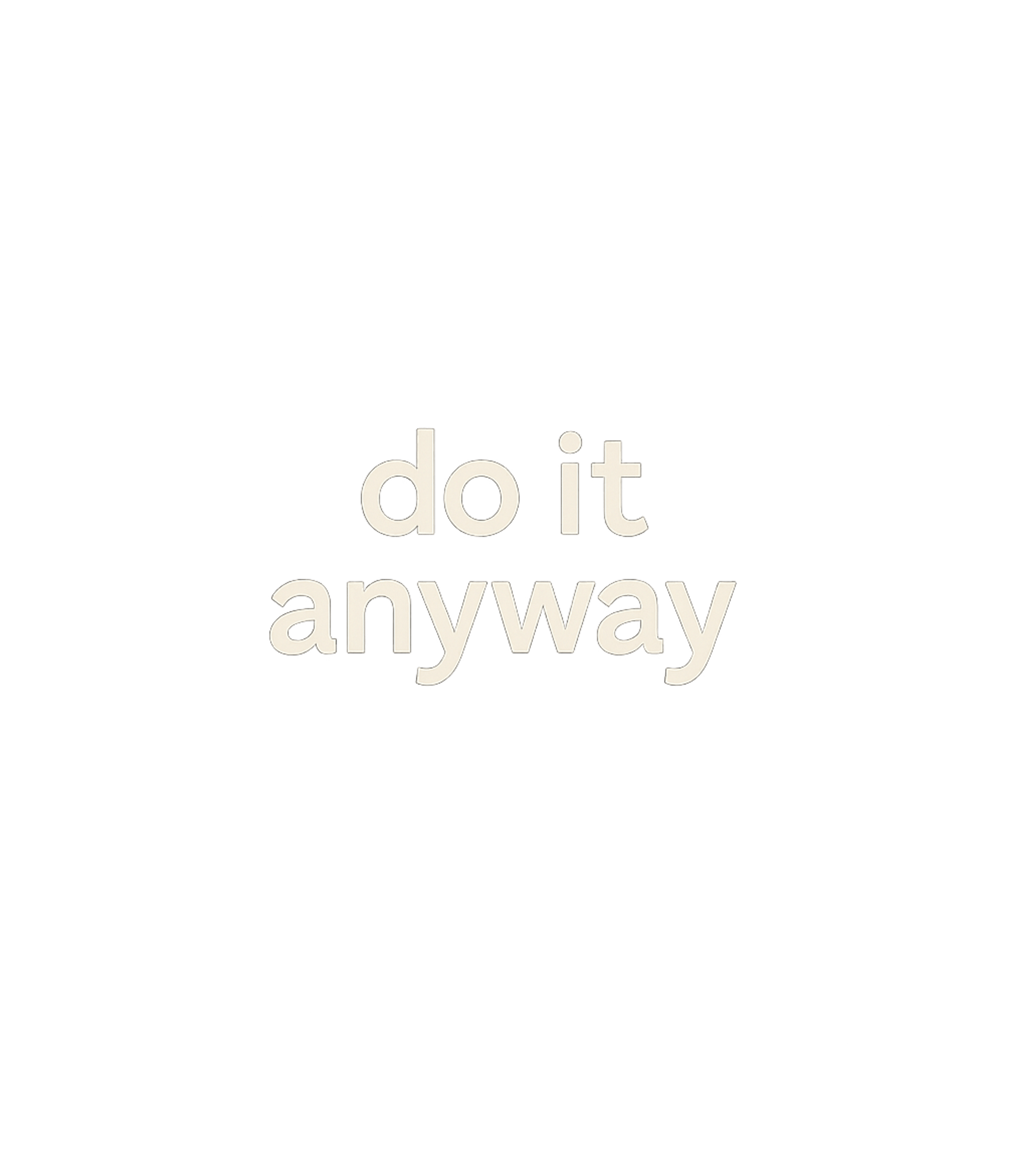 Do It Anyway Inspire Inspirational Messages Premium T-Shirt featuring Embrace challenge with this powerful 'Do It Anyway' design – designed by Geoff Brown @ SunFrog Do It Anyway Inspire Inspirational Messages Premium T-Shirt featuring Embrace challenge with this powerful 'Do It Anyway' design – designed by Geoff Brown @ SunFrog