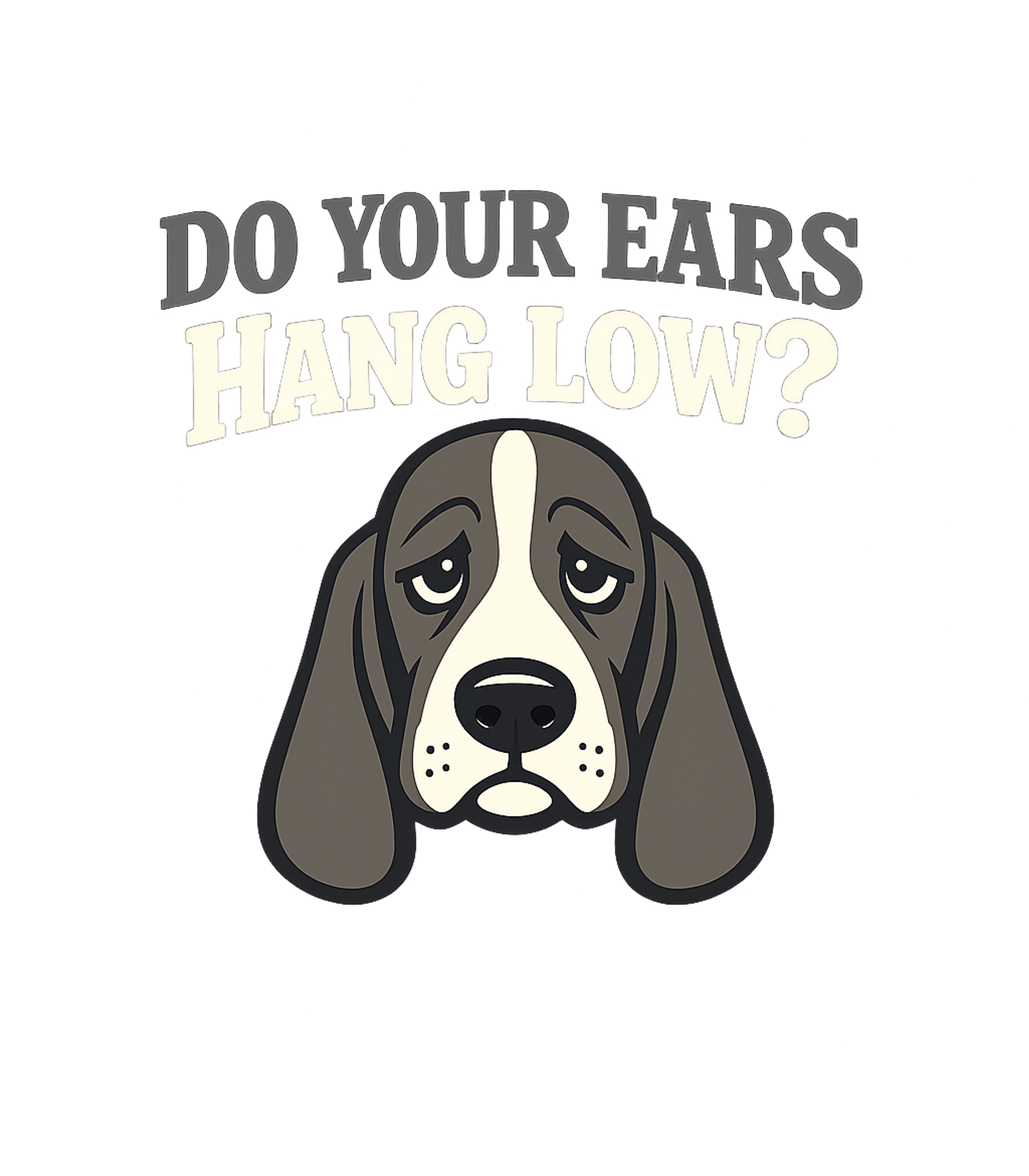 Do Your Ears Hang Low? Dogs Hooded Sweatshirt featuring This charming t-shirt features a sad-eyed, long-eared dog wi – designed by Geoff Brown @ SunFrog Do Your Ears Hang Low? Dogs Hooded Sweatshirt featuring This charming t-shirt features a sad-eyed, long-eared dog wi – designed by Geoff Brown @ SunFrog