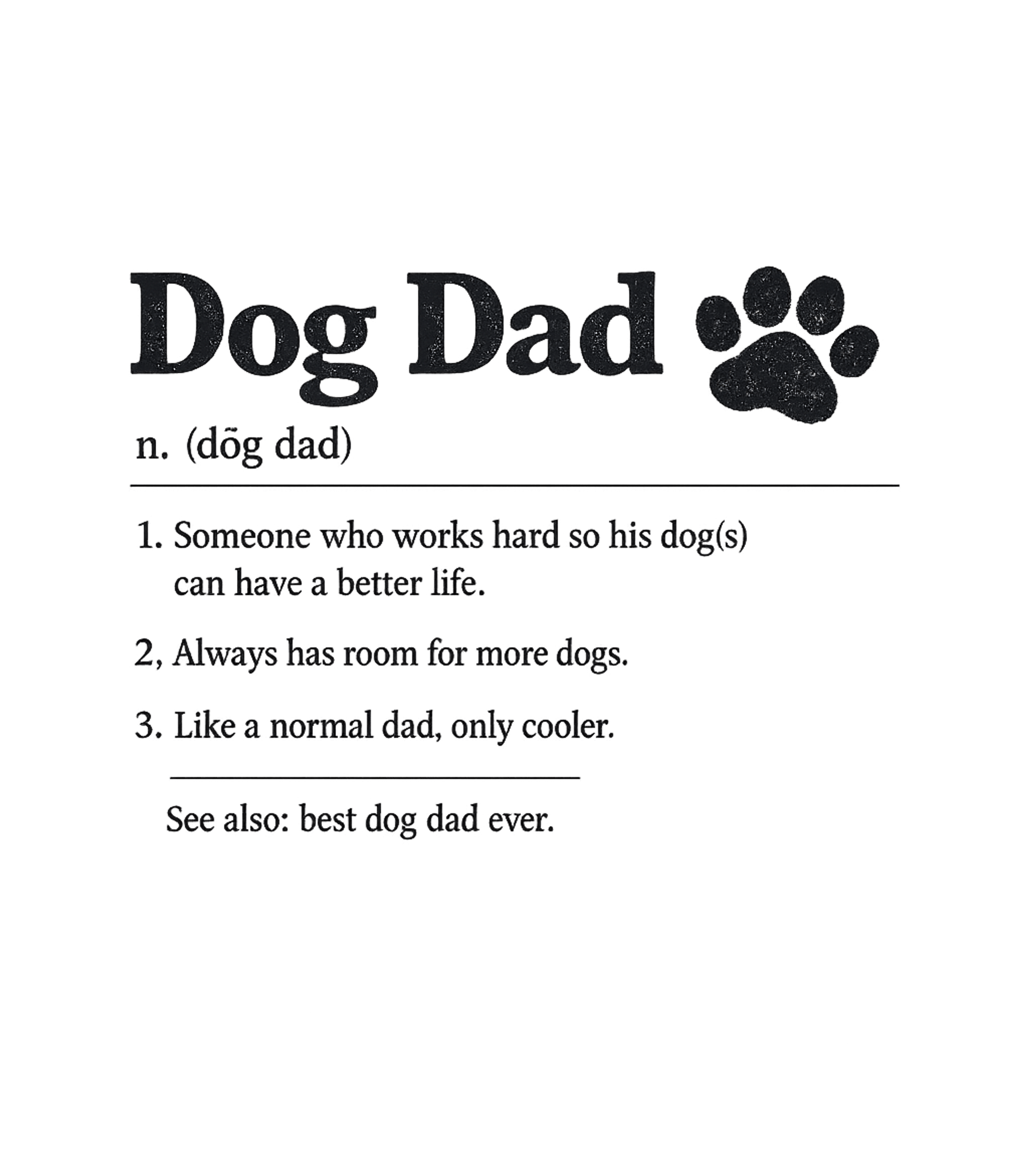 Dog Dad Definition Dogs Premium T-Shirt featuring Celebrate the devoted bond with this humorous "Dog Dad" defi – designed by Geoff Brown @ SunFrog Dog Dad Definition Dogs Premium T-Shirt featuring Celebrate the devoted bond with this humorous "Dog Dad" defi – designed by Geoff Brown @ SunFrog