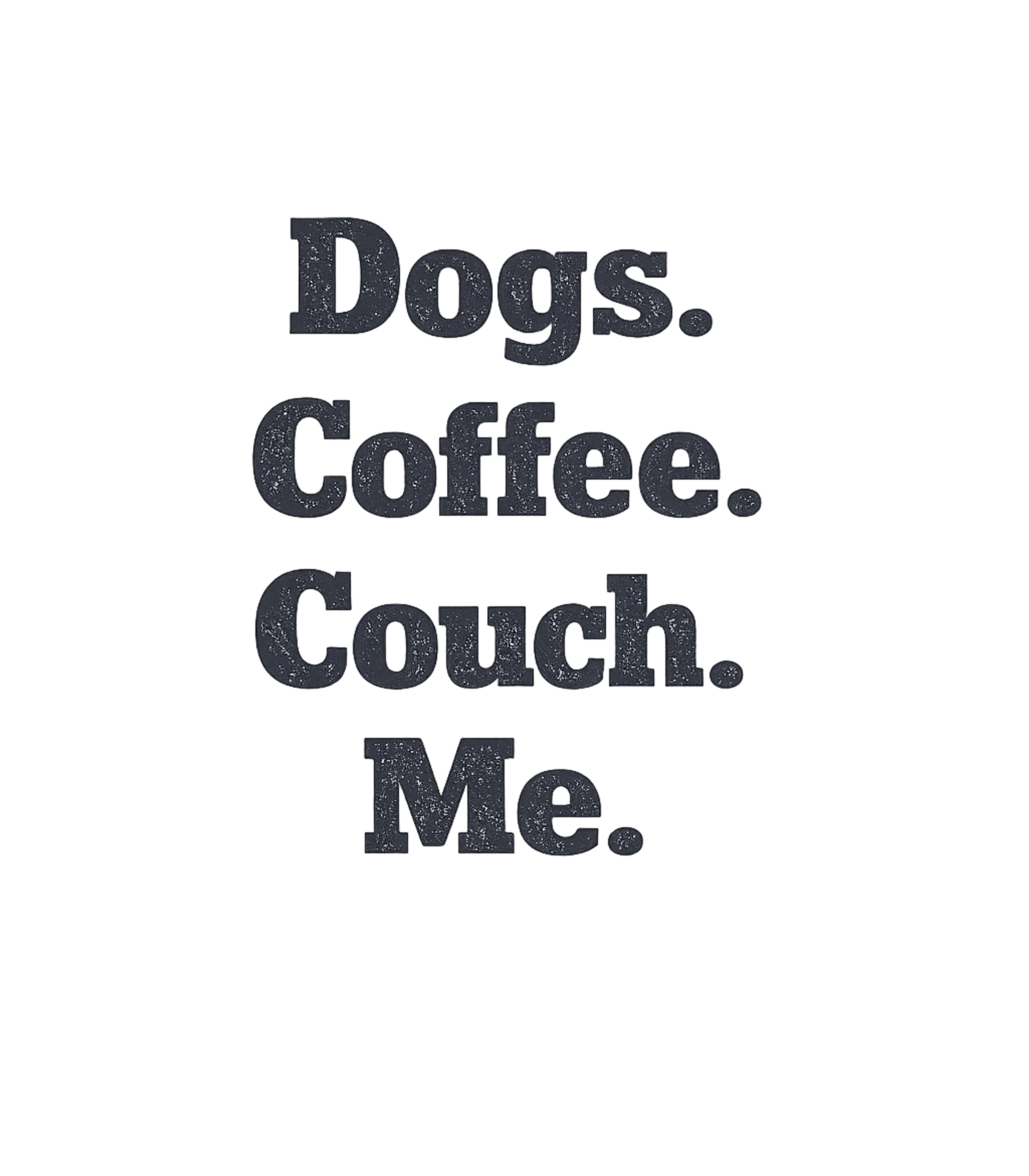 Dogs Coffee Couch Me Dogs Premium T-Shirt featuring Embrace your perfect day with this relaxed graphic tee featu – designed by Geoff Brown @ SunFrog Dogs Coffee Couch Me Dogs Premium T-Shirt featuring Embrace your perfect day with this relaxed graphic tee featu – designed by Geoff Brown @ SunFrog