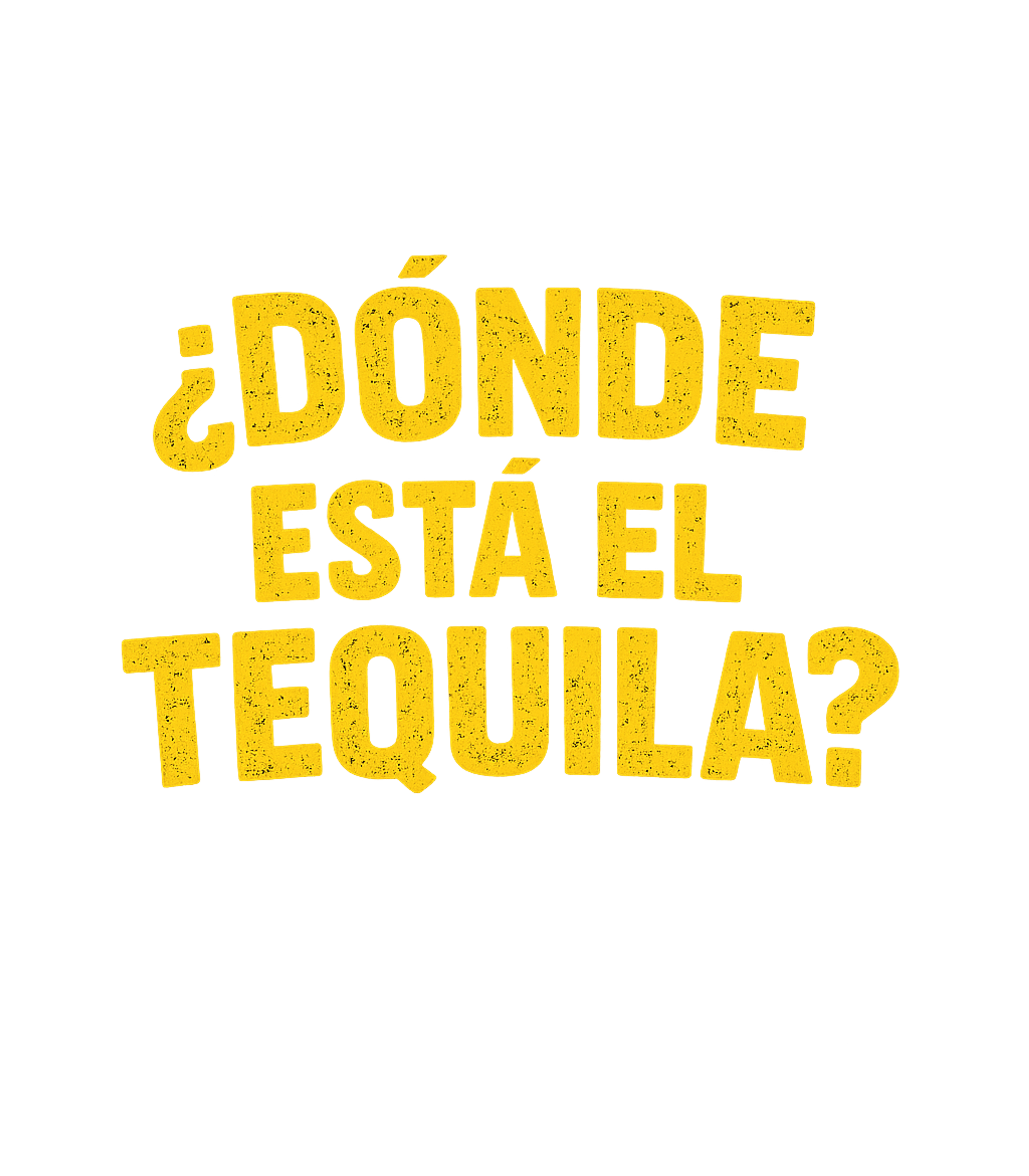 Donde Esta Tequila Cinco de Mayo Premium T-Shirt featuring This fun graphic tee features the Spanish phrase '¿Dónde Est – designed by Geoff Brown @ SunFrog Donde Esta Tequila Cinco de Mayo Premium T-Shirt featuring This fun graphic tee features the Spanish phrase '¿Dónde Est – designed by Geoff Brown @ SunFrog
