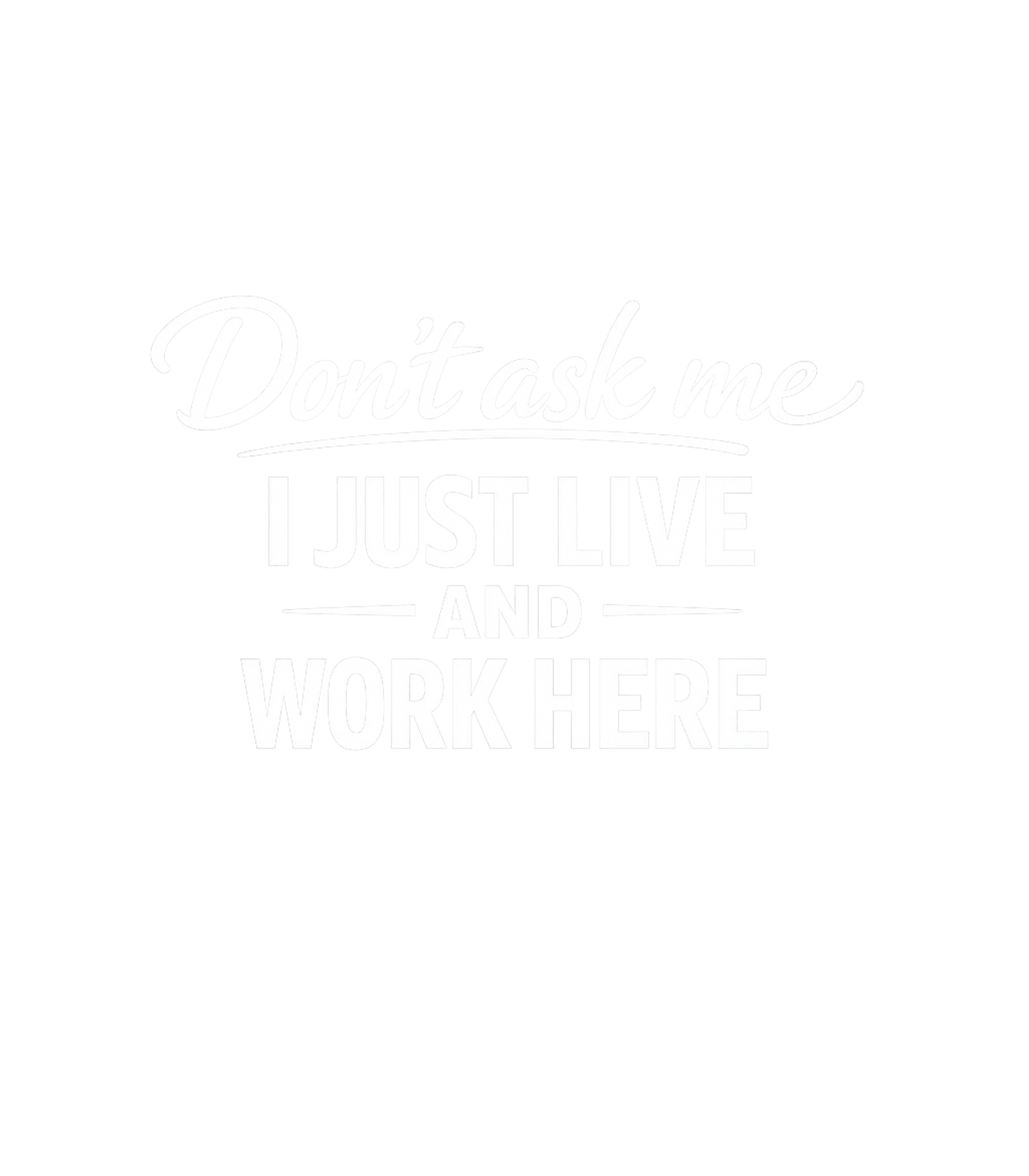 Don't Ask Me Work Work / Office Humor Premium T-Shirt featuring Show off your dry wit with this humorous graphic tee featuri – designed by Geoff Brown @ SunFrog Don't Ask Me Work Work / Office Humor Premium T-Shirt featuring Show off your dry wit with this humorous graphic tee featuri – designed by Geoff Brown @ SunFrog