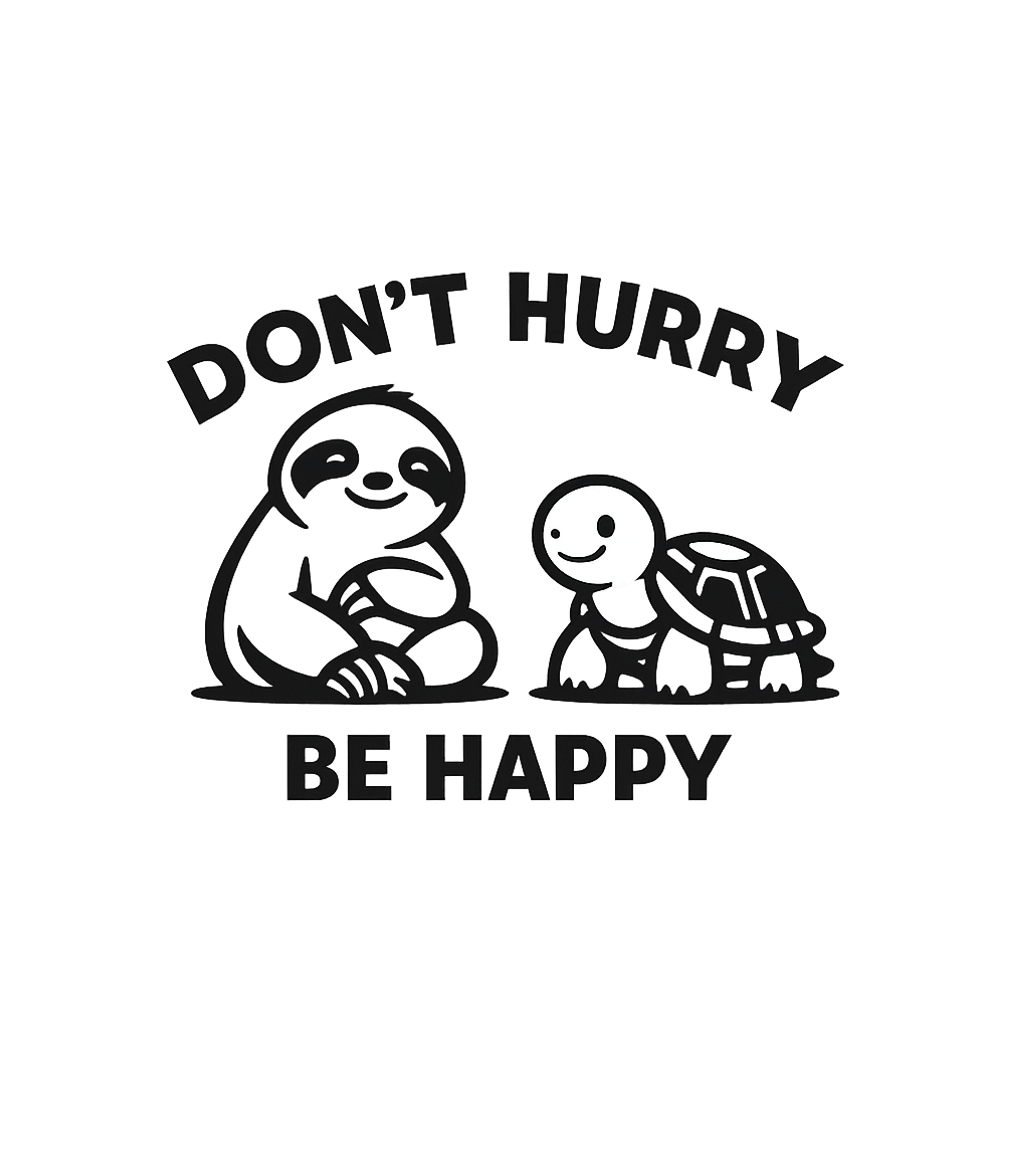 Don't Hurry Be Happy Inspirational Messages Hooded Sweatshirt featuring Embrace a relaxed pace with this charming design featuring a – designed by Geoff Brown @ SunFrog Don't Hurry Be Happy Inspirational Messages Hooded Sweatshirt featuring Embrace a relaxed pace with this charming design featuring a – designed by Geoff Brown @ SunFrog