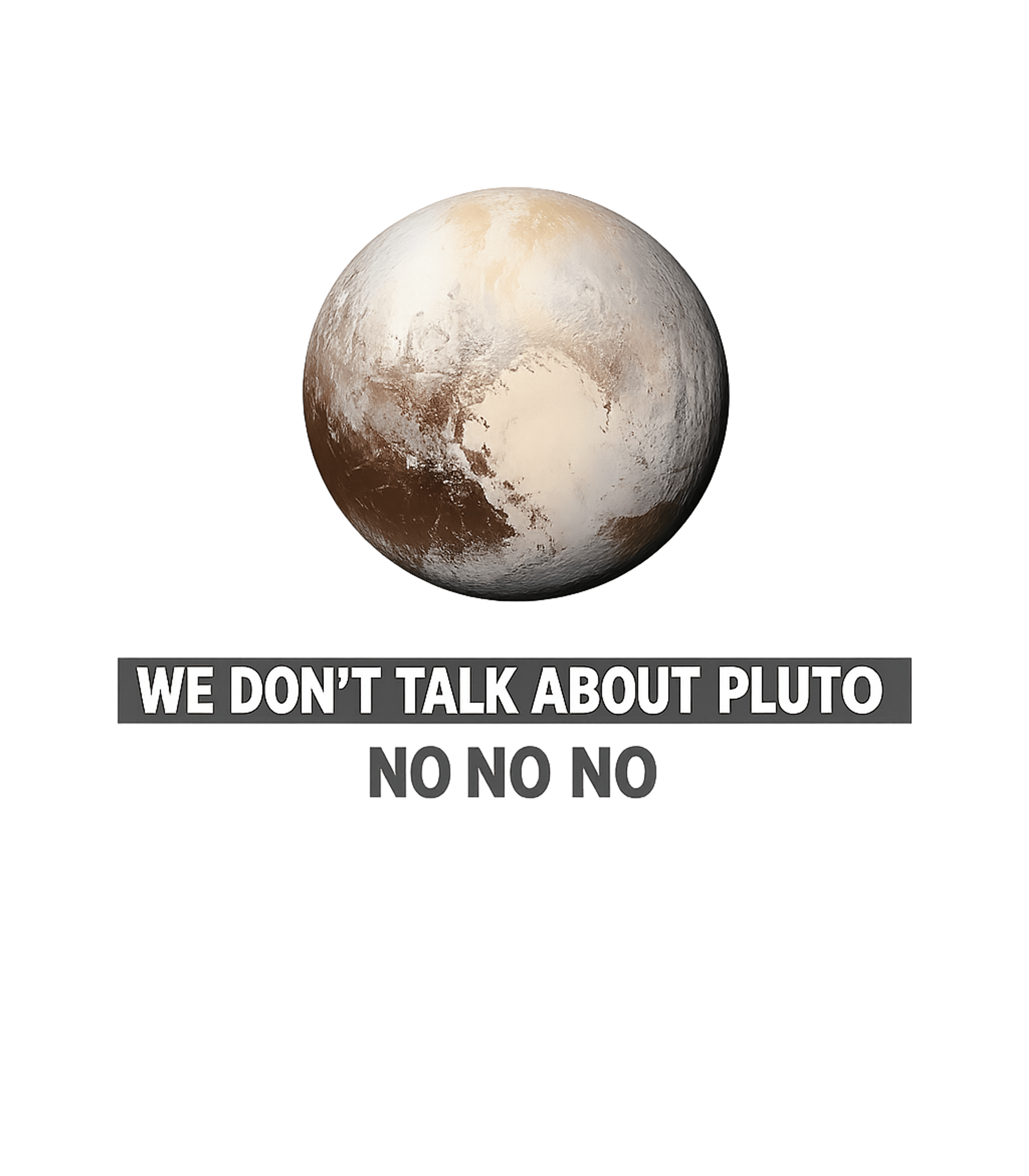 Don't Talk About Pluto Meme Humor Premium T-Shirt featuring Show your playful side with this funny Pluto design, poking – designed by Geoff Brown @ SunFrog Don't Talk About Pluto Meme Humor Premium T-Shirt featuring Show your playful side with this funny Pluto design, poking – designed by Geoff Brown @ SunFrog