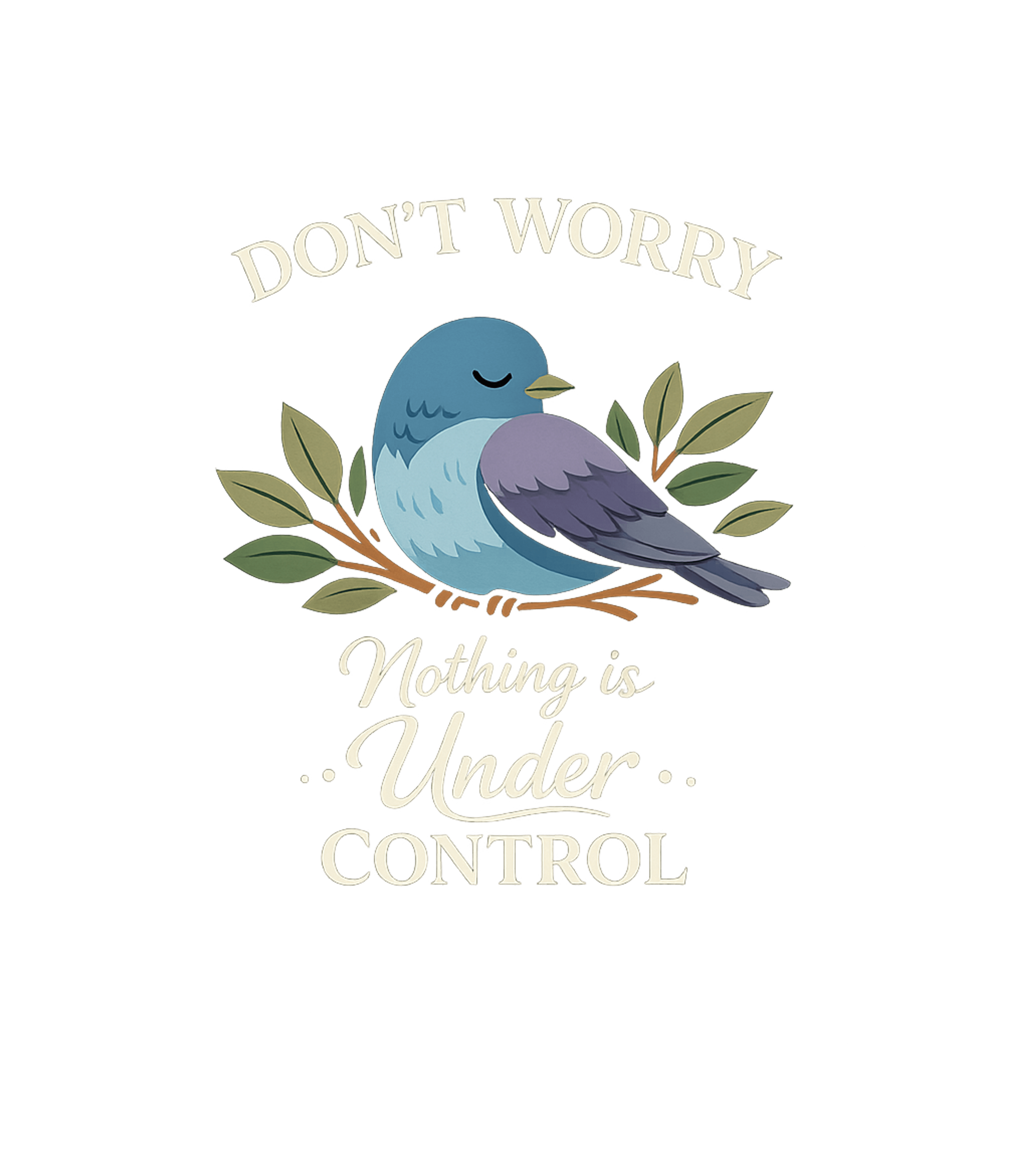 Don't Worry Bird Inspirational Messages Premium T-Shirt featuring This serene design features a tranquil blue bird perched on – designed by Geoff Brown @ SunFrog Don't Worry Bird Inspirational Messages Premium T-Shirt featuring This serene design features a tranquil blue bird perched on – designed by Geoff Brown @ SunFrog
