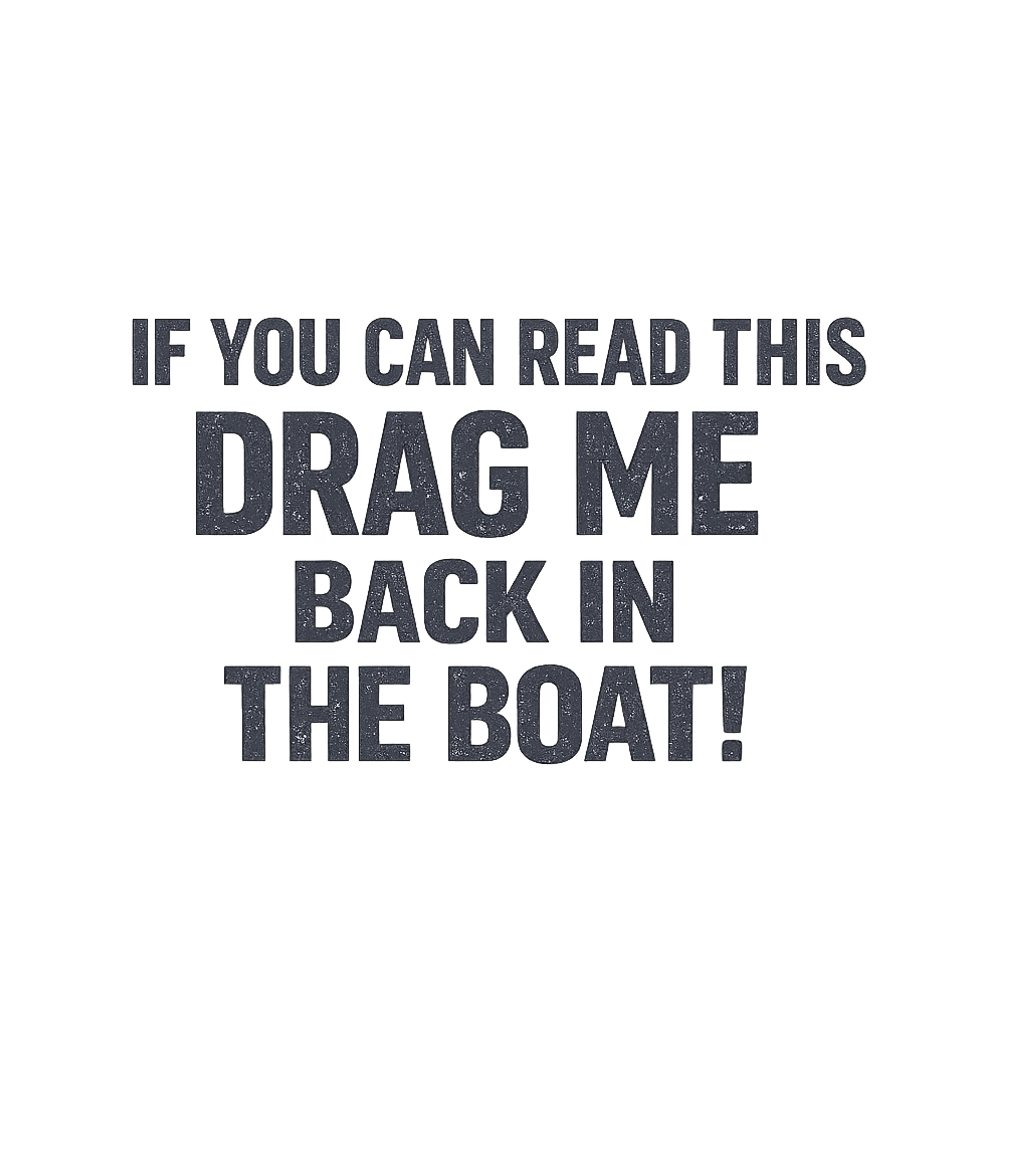 Drag Me Back Boat Boating Premium T-Shirt featuring Show off your laid-back attitude with this humorous t-shirt, – designed by Geoff Brown @ SunFrog Drag Me Back Boat Boating Premium T-Shirt featuring Show off your laid-back attitude with this humorous t-shirt, – designed by Geoff Brown @ SunFrog