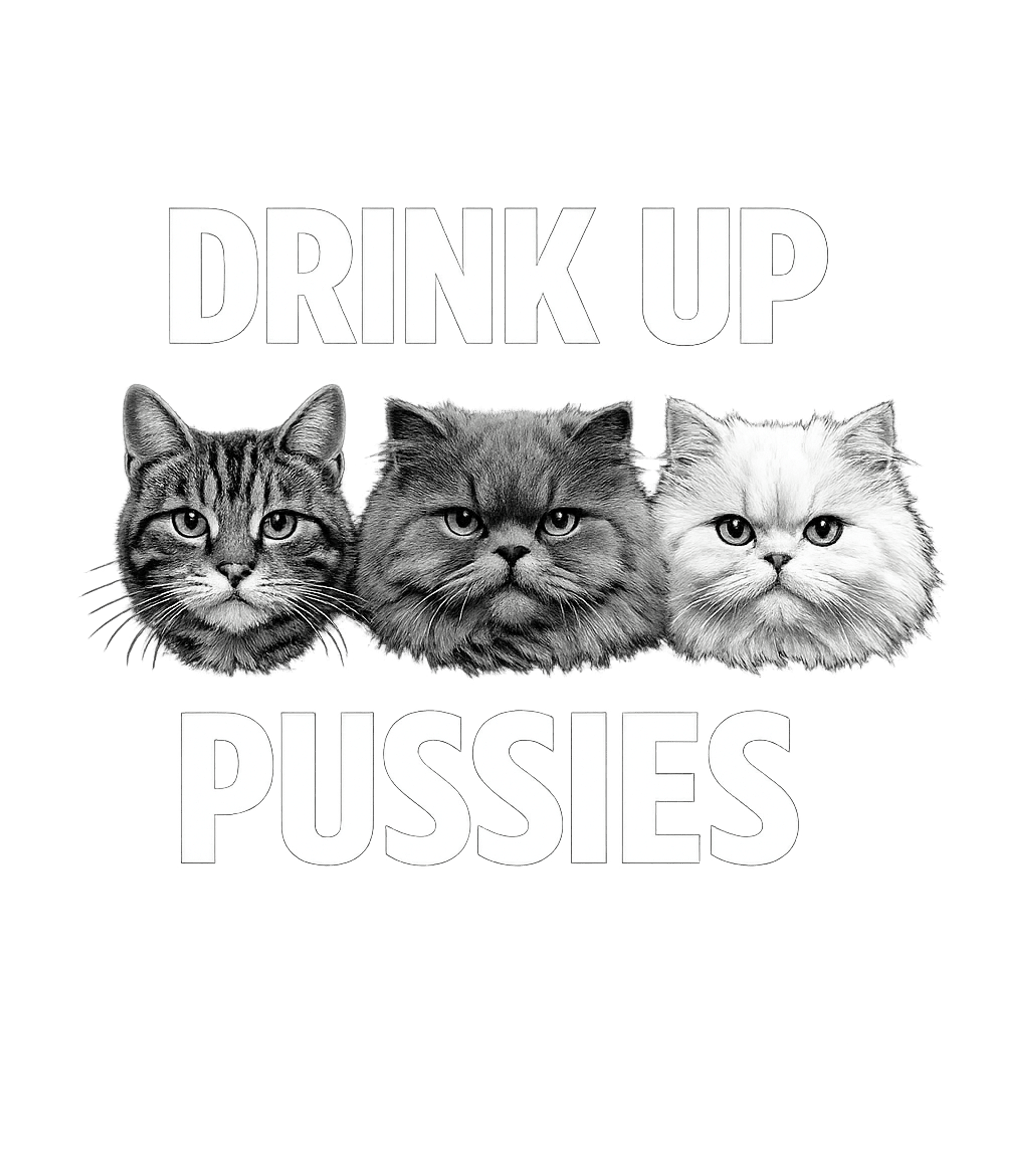 Drink Up Pussies Cats Premium T-Shirt featuring Show off your love for felines and your sense of humor with – designed by Geoff Brown @ SunFrog Drink Up Pussies Cats Premium T-Shirt featuring Show off your love for felines and your sense of humor with – designed by Geoff Brown @ SunFrog