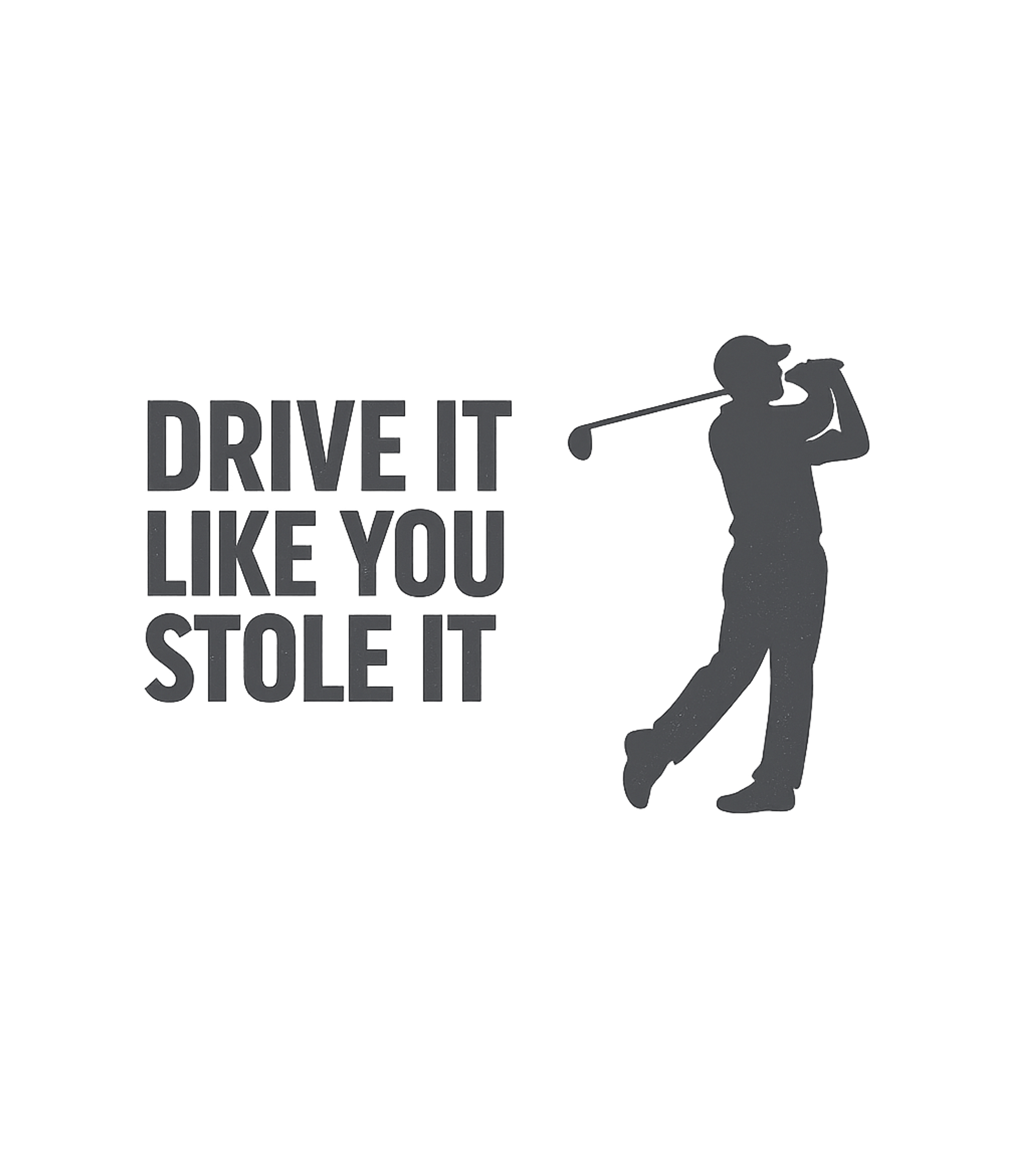 Drive It Like You Stole It Golf Premium T-Shirt featuring Unleash your powerful swing with this humorous golf graphic – designed by Geoff Brown @ SunFrog Drive It Like You Stole It Golf Premium T-Shirt featuring Unleash your powerful swing with this humorous golf graphic – designed by Geoff Brown @ SunFrog
