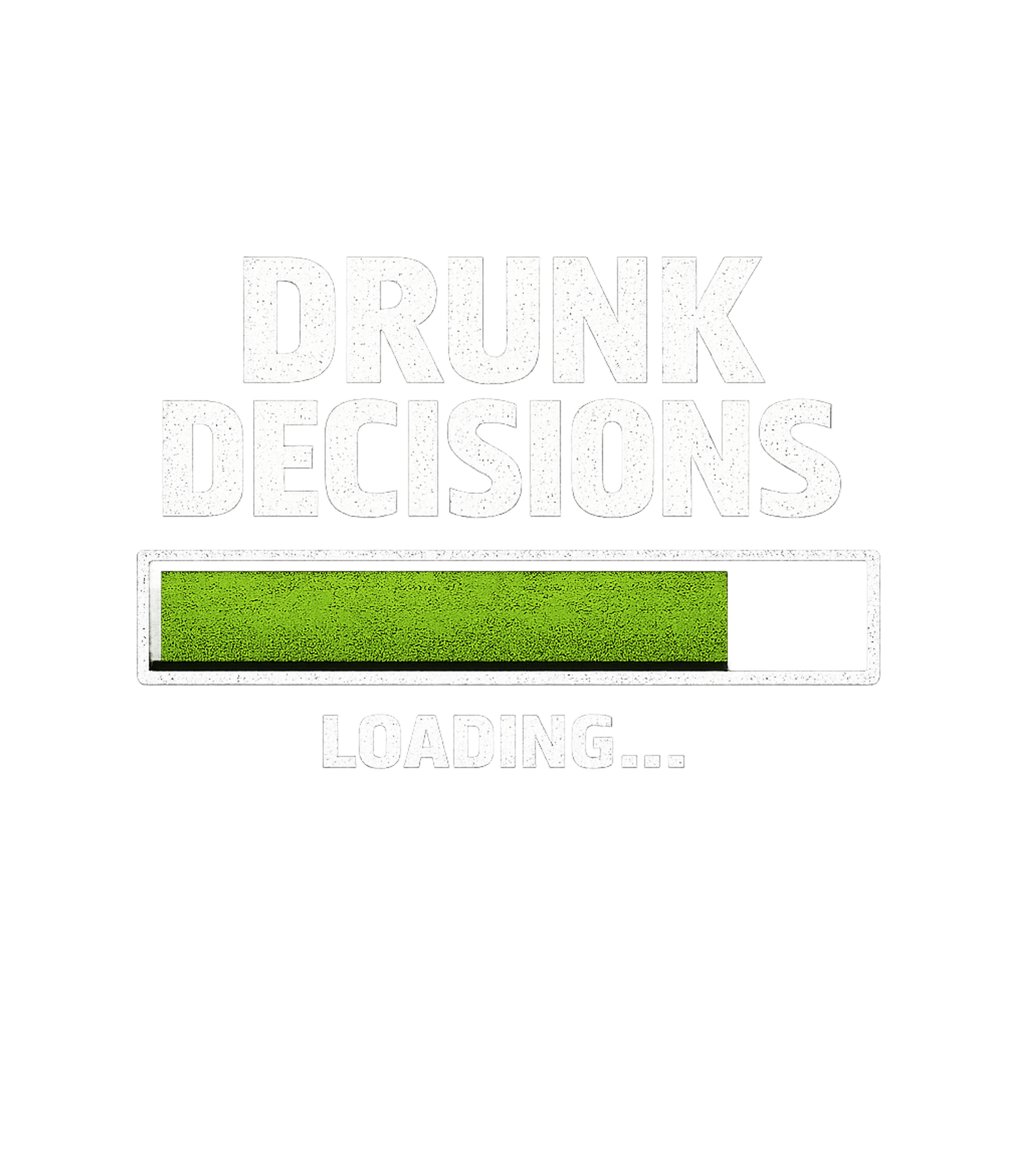 Drunk Decisions Loading Meme Humor Premium T-Shirt featuring Embrace the humor of spontaneous choices with this 'Drunk De – designed by Geoff Brown @ SunFrog Drunk Decisions Loading Meme Humor Premium T-Shirt featuring Embrace the humor of spontaneous choices with this 'Drunk De – designed by Geoff Brown @ SunFrog