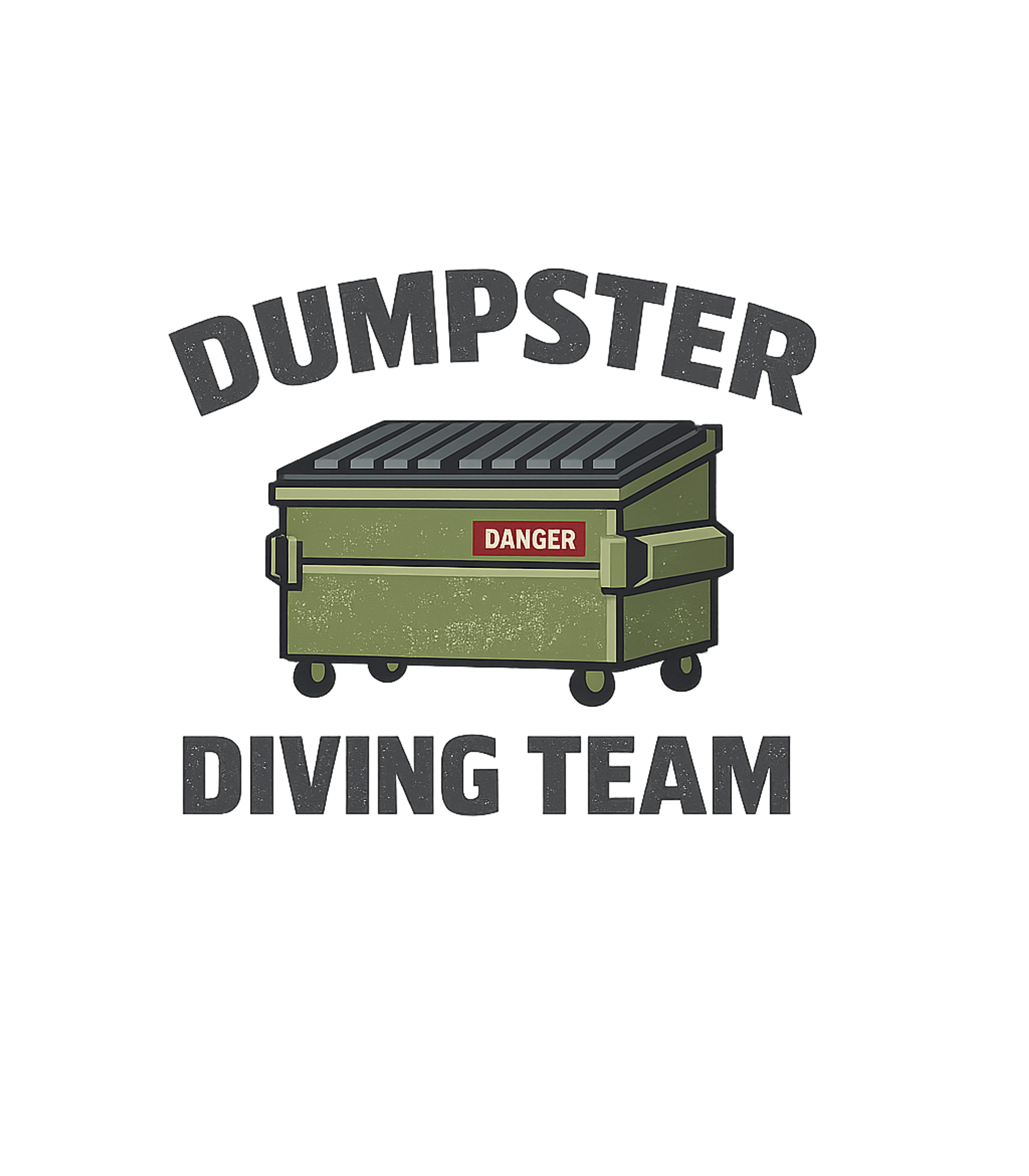 Dumpster Diving Team Sarcasm Premium T-Shirt featuring Join the 'Dumpster Diving Team' with this humorous graphic f – designed by Geoff Brown @ SunFrog Dumpster Diving Team Sarcasm Premium T-Shirt featuring Join the 'Dumpster Diving Team' with this humorous graphic f – designed by Geoff Brown @ SunFrog