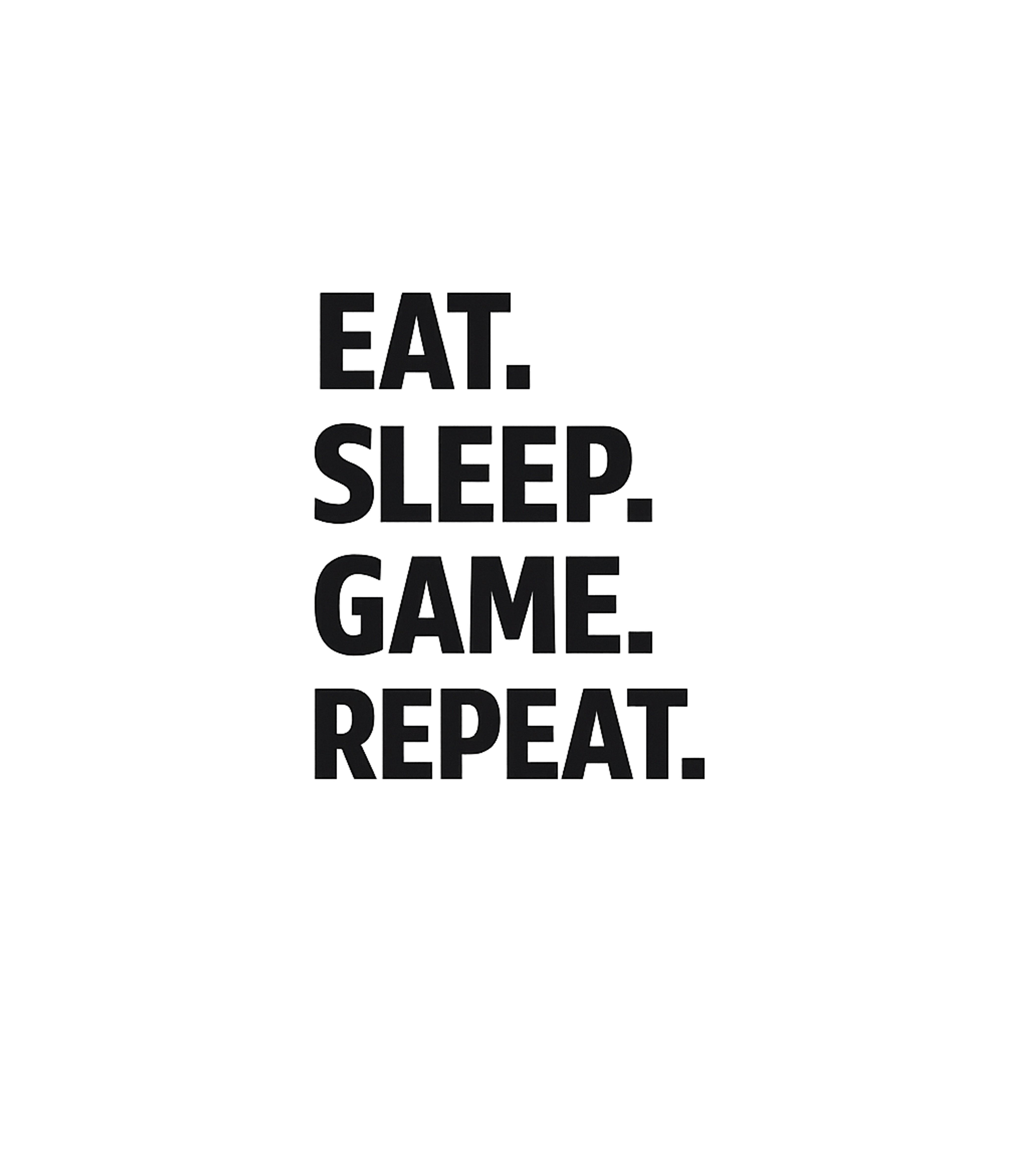 Eat Sleep Game Repeat Men's T Shirt Graphic Premium T-Shirt featuring Generated via Design Mixer – designed by Geoff Brown @ SunFrog Eat Sleep Game Repeat Men's T Shirt Graphic Premium T-Shirt featuring Generated via Design Mixer – designed by Geoff Brown @ SunFrog