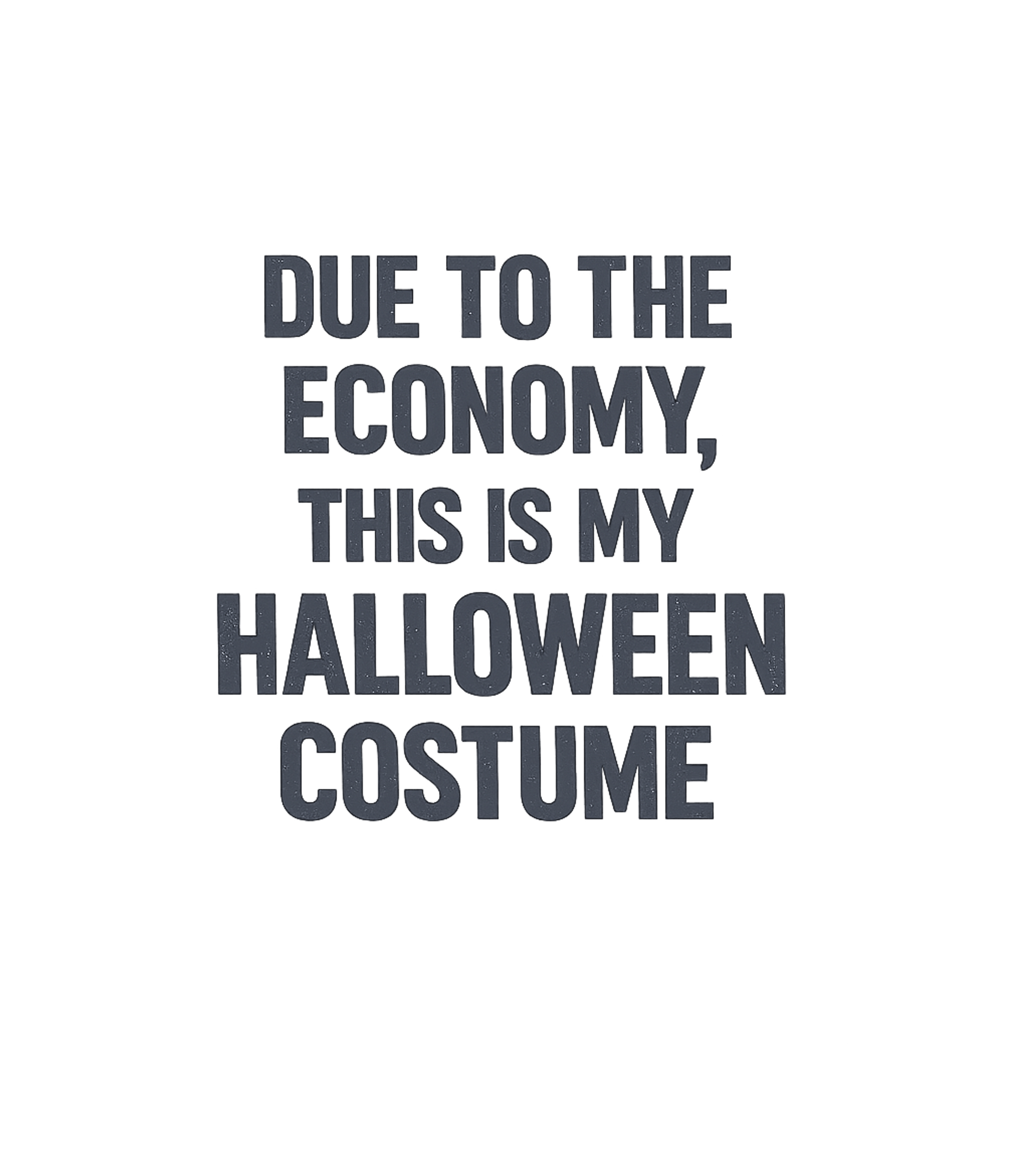 Economy Halloween Costume halloween Premium T-Shirt featuring Embrace the current economic climate with this witty Hallowe – designed by Geoff Brown @ SunFrog Economy Halloween Costume halloween Premium T-Shirt featuring Embrace the current economic climate with this witty Hallowe – designed by Geoff Brown @ SunFrog