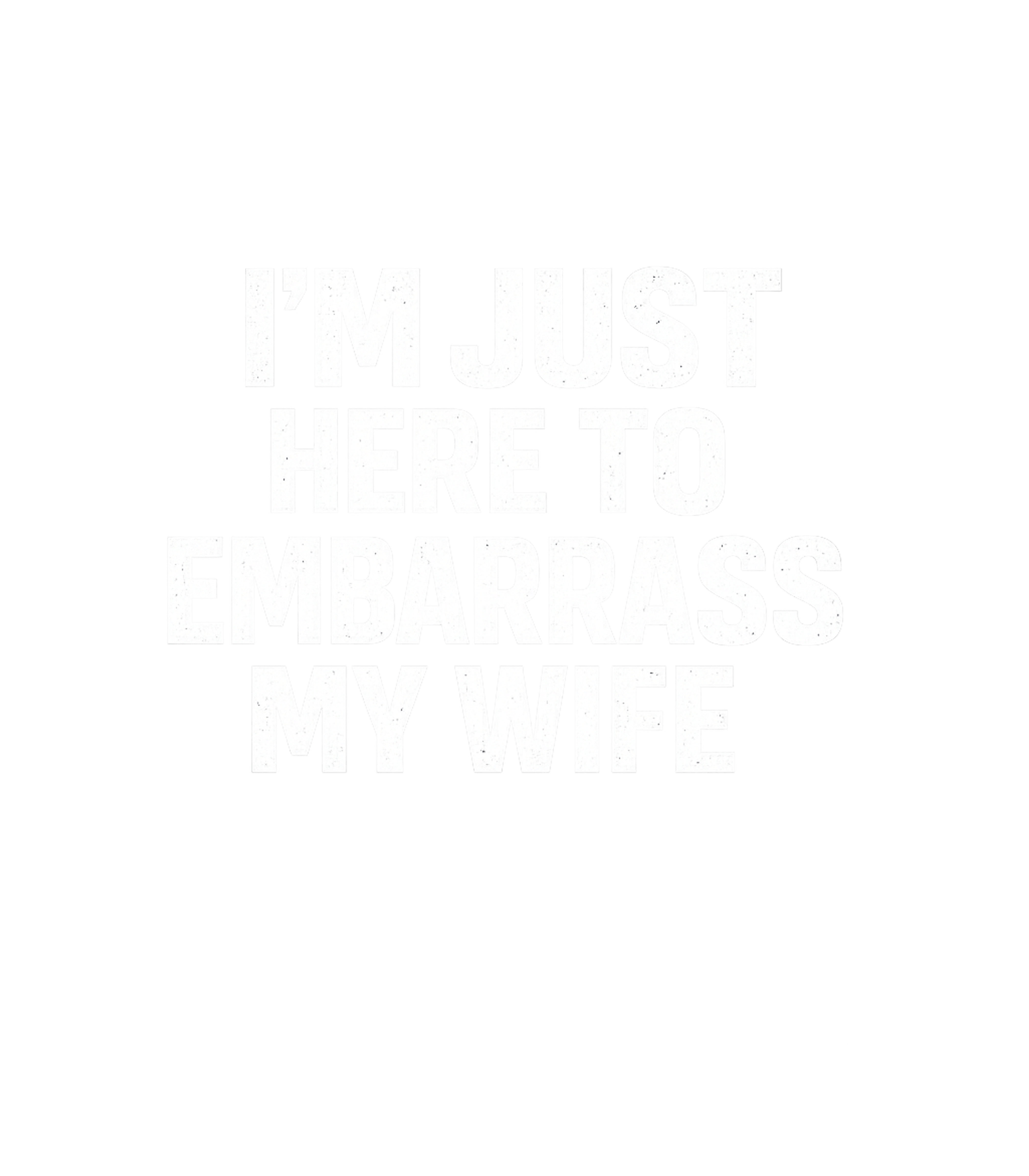 Embarrass My Wife Relationship Humor Premium T-Shirt featuring Make a hilarious statement with this witty graphic tee – designed by Geoff Brown @ SunFrog Embarrass My Wife Relationship Humor Premium T-Shirt featuring Make a hilarious statement with this witty graphic tee – designed by Geoff Brown @ SunFrog