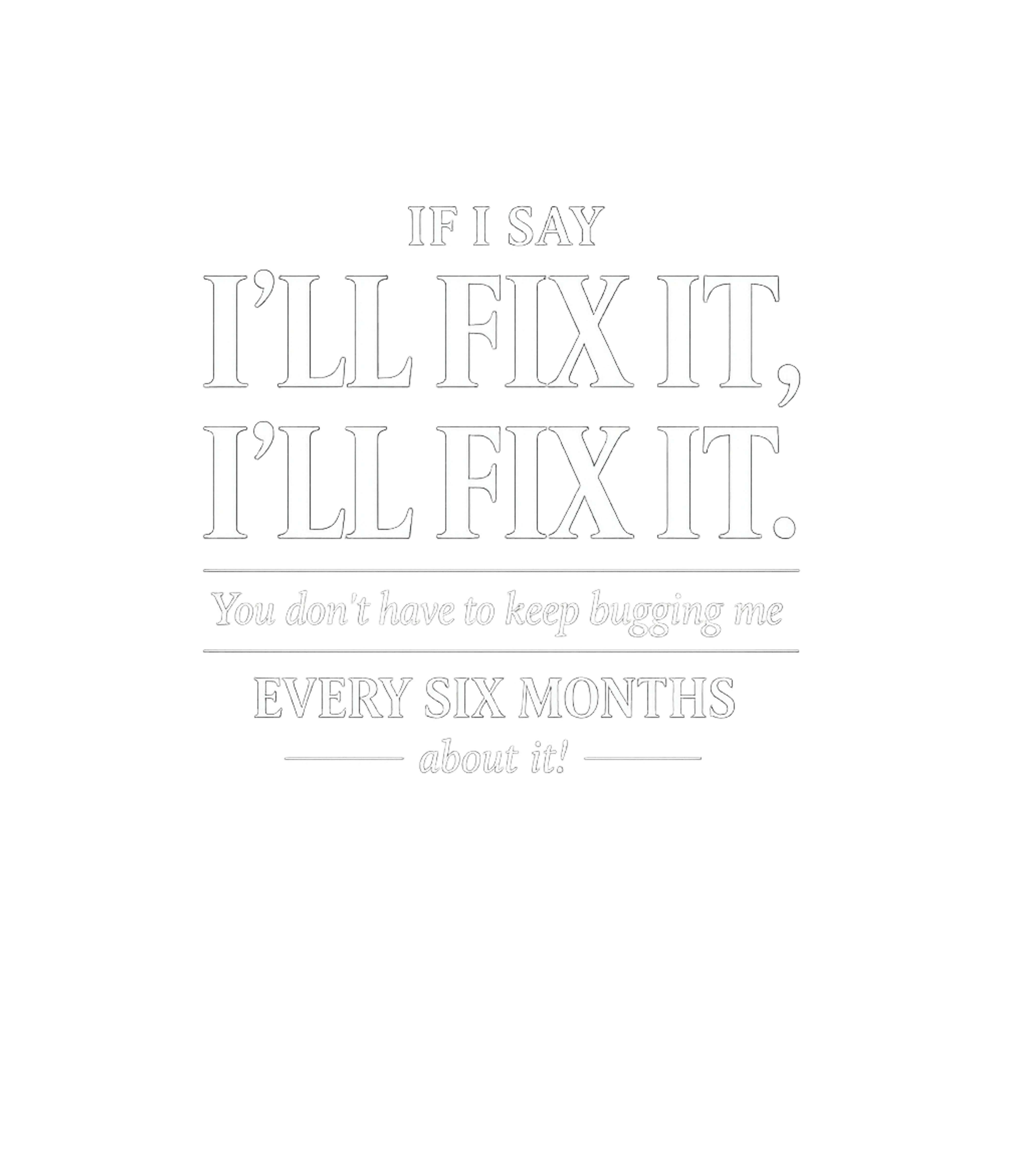 Every Six Months Fix Sarcasm Tank Top featuring Show off your laid-back commitment to getting things done wi – designed by Geoff Brown @ SunFrog Every Six Months Fix Sarcasm Tank Top featuring Show off your laid-back commitment to getting things done wi – designed by Geoff Brown @ SunFrog
