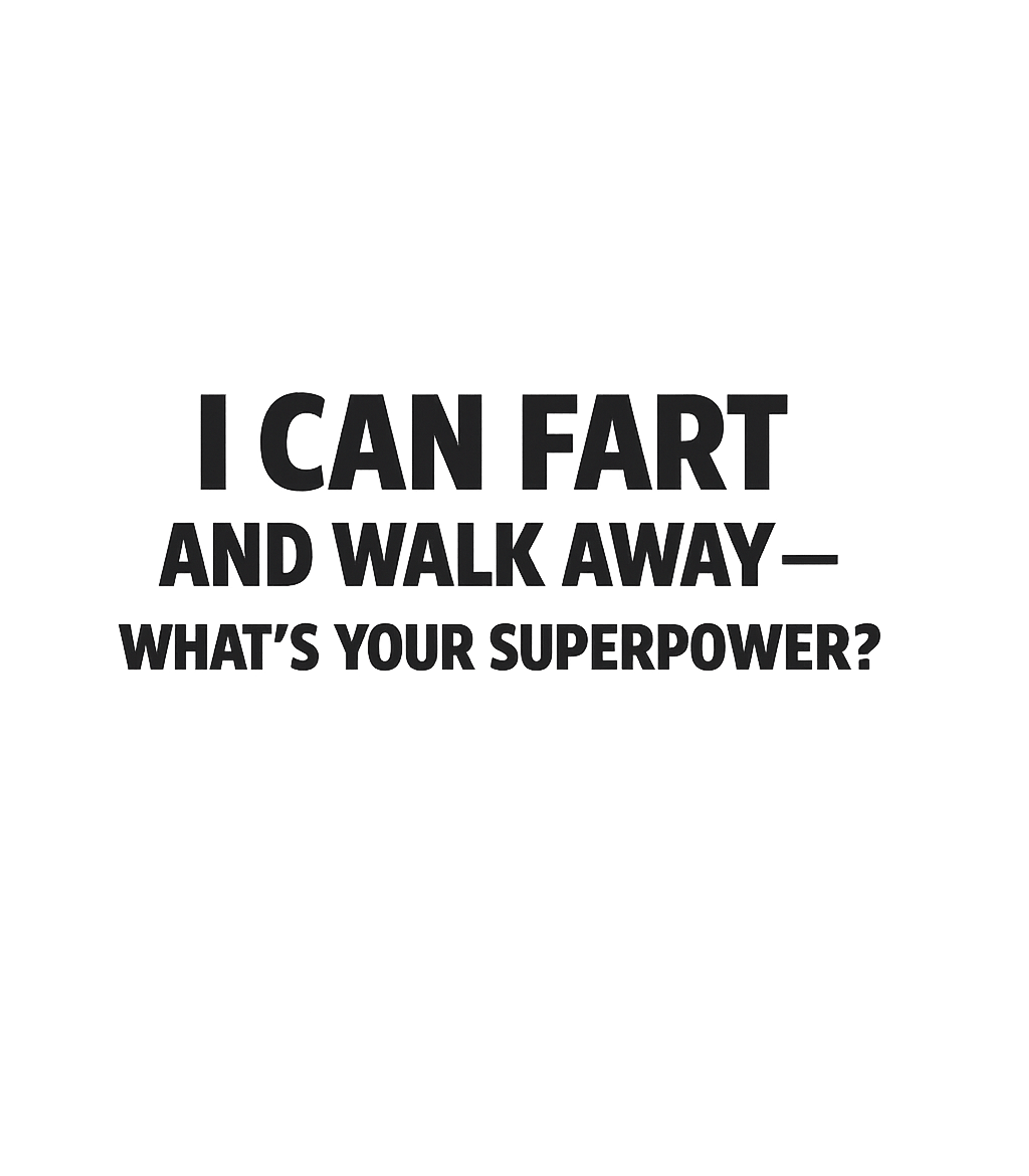 Fart Superpower Humor Sarcasm Premium T-Shirt featuring Declare your unique ability with this hilariously sarcastic – designed by Geoff Brown @ SunFrog Fart Superpower Humor Sarcasm Premium T-Shirt featuring Declare your unique ability with this hilariously sarcastic – designed by Geoff Brown @ SunFrog