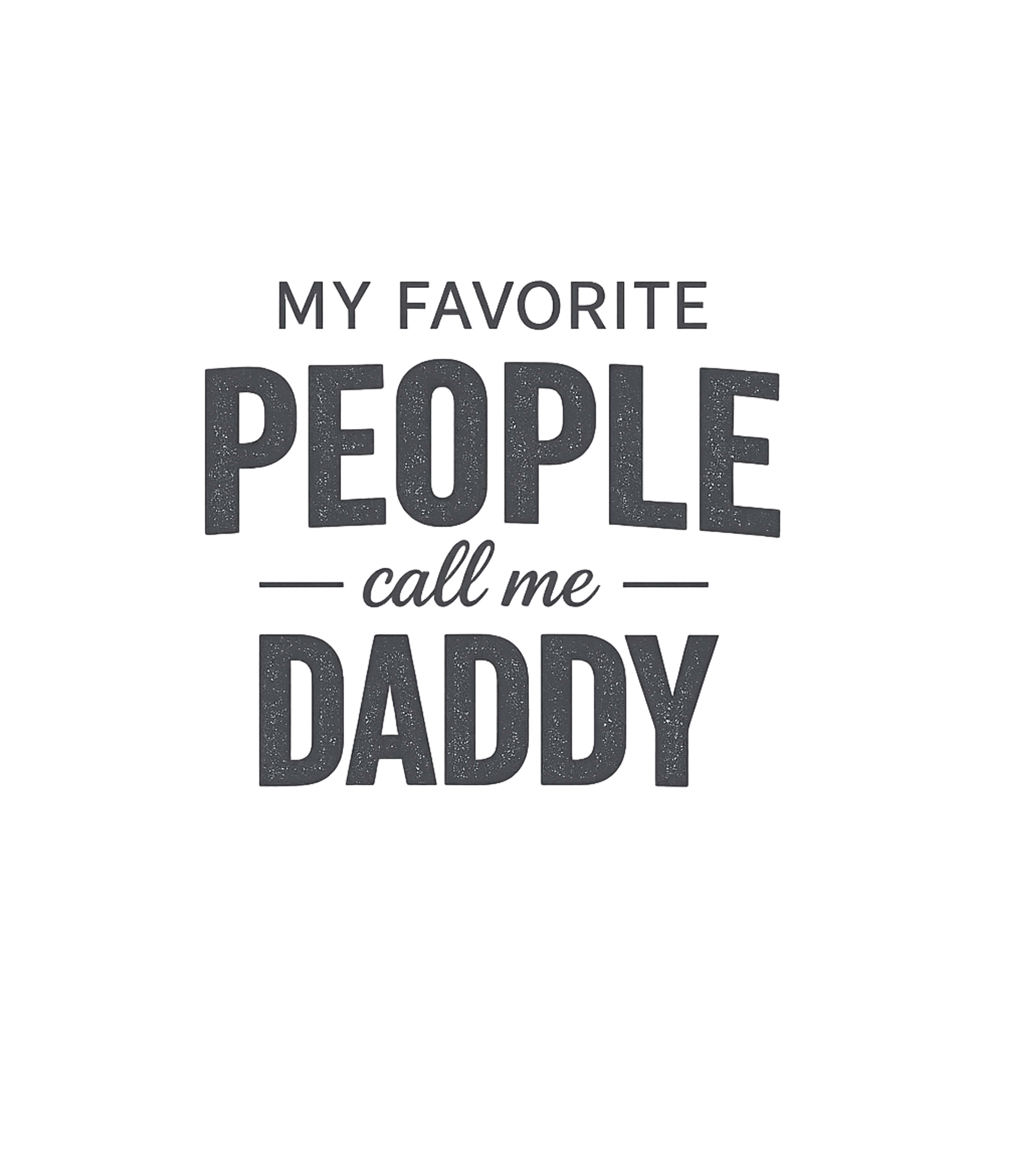 Favorite People Call Daddy Dads Sticker featuring Celebrate the special bond with this heartwarming t-shirt, p – designed by Geoff Brown @ SunFrog Favorite People Call Daddy Dads Sticker featuring Celebrate the special bond with this heartwarming t-shirt, p – designed by Geoff Brown @ SunFrog