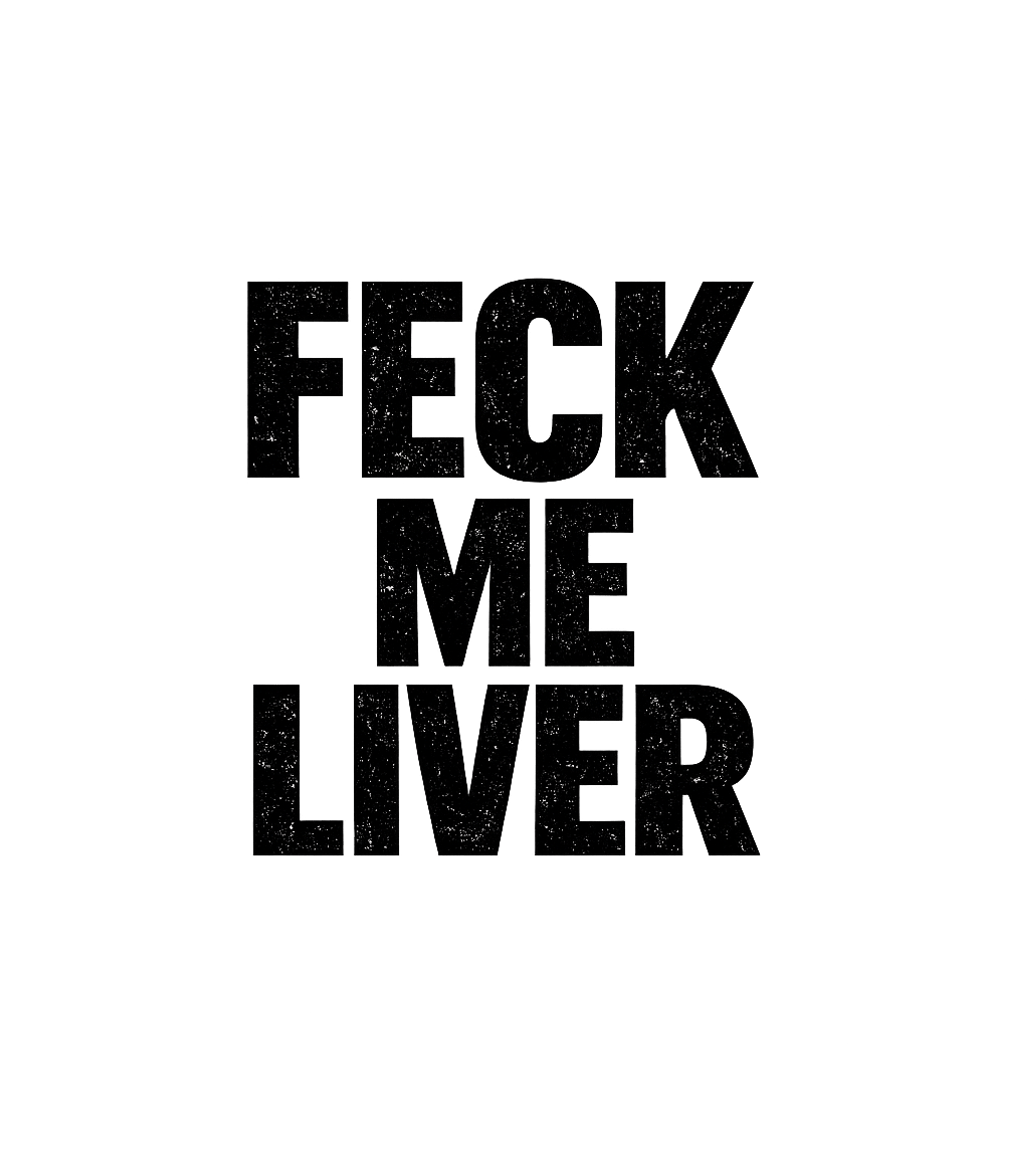 Feck Me Liver Funny Sarcasm Premium T-Shirt featuring Express your surprise or exasperation with this funny "Feck – designed by Geoff Brown @ SunFrog Feck Me Liver Funny Sarcasm Premium T-Shirt featuring Express your surprise or exasperation with this funny "Feck – designed by Geoff Brown @ SunFrog