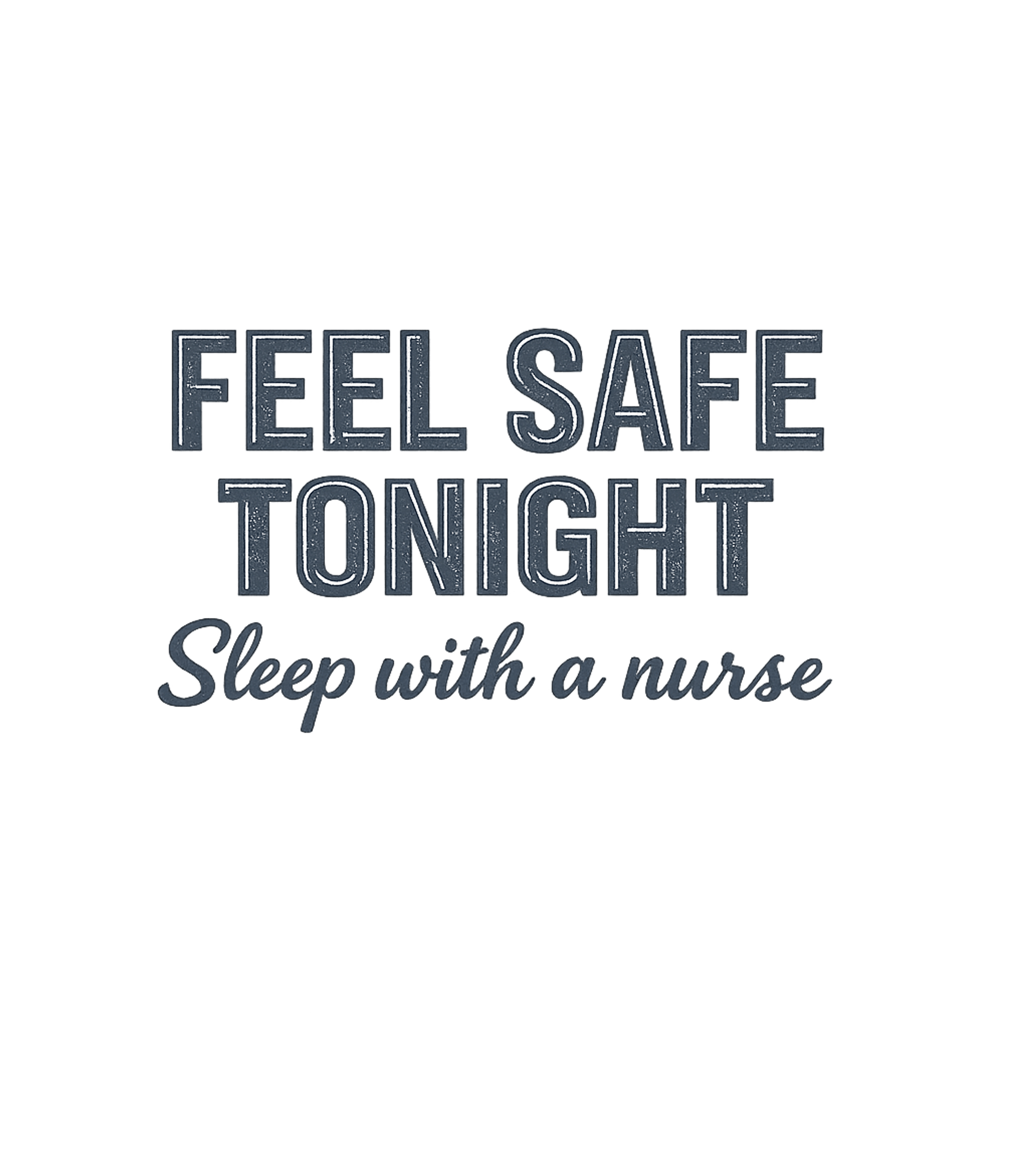 Feel Safe Nurse Humor Relationship Humor Premium T-Shirt featuring This humorous graphic tee playfully suggests that sleeping w – designed by Geoff Brown @ SunFrog Feel Safe Nurse Humor Relationship Humor Premium T-Shirt featuring This humorous graphic tee playfully suggests that sleeping w – designed by Geoff Brown @ SunFrog