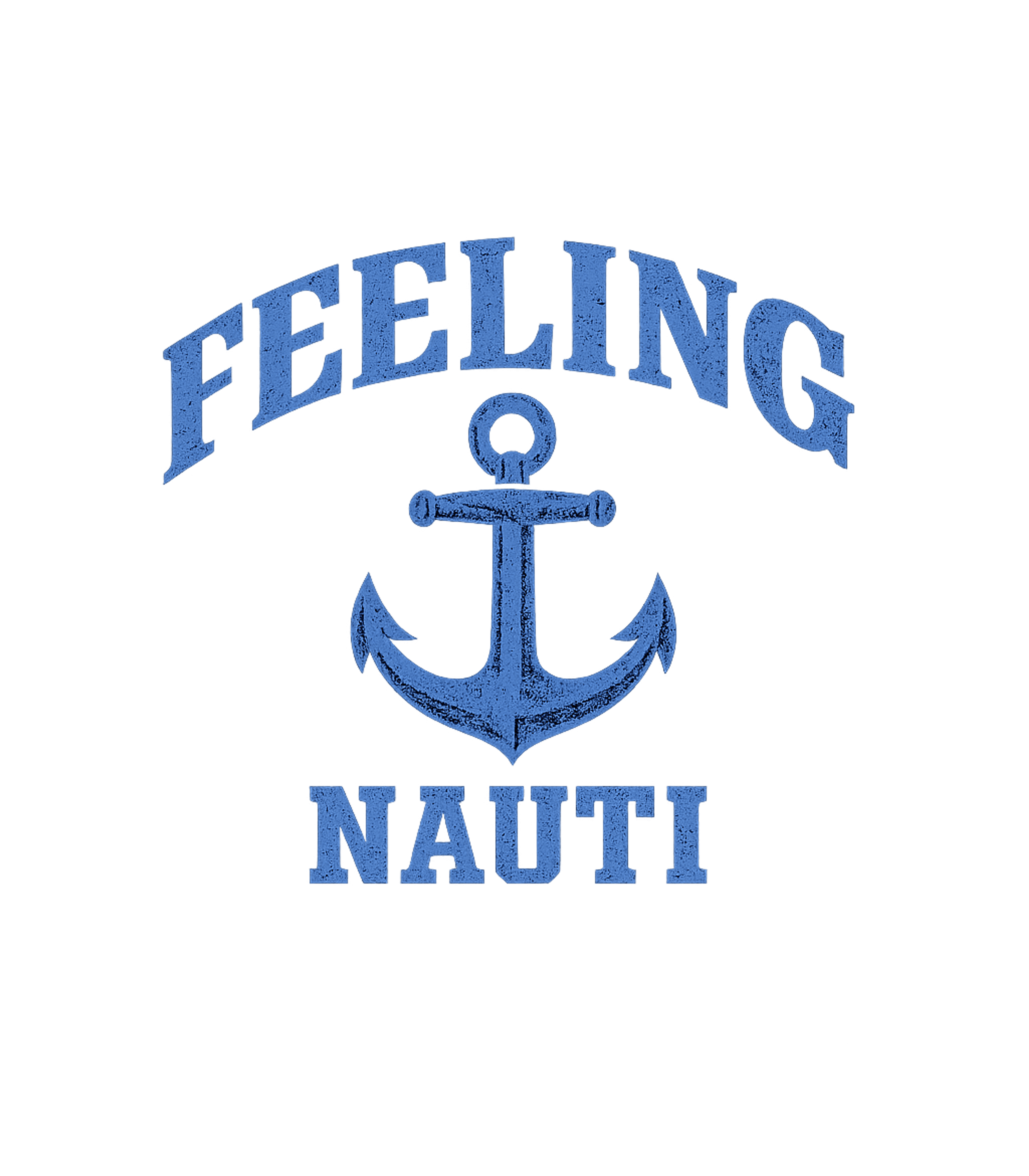 Feeling Nauti Anchor Boating Premium T-Shirt featuring Embrace your playful side with this distressed 'Feeling Naut – designed by Geoff Brown @ SunFrog Feeling Nauti Anchor Boating Premium T-Shirt featuring Embrace your playful side with this distressed 'Feeling Naut – designed by Geoff Brown @ SunFrog