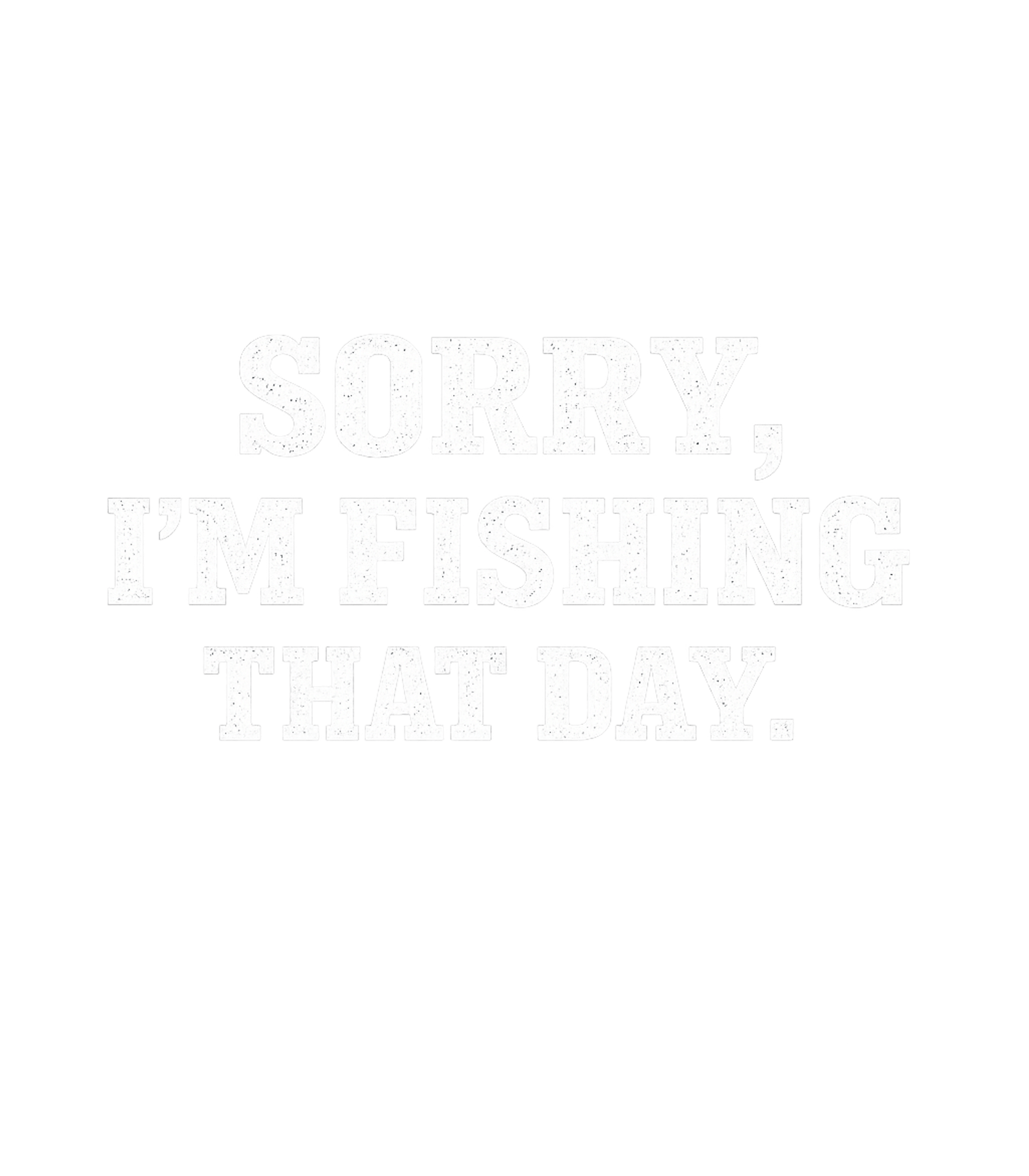 Fishing That Day Fishing Premium T-Shirt featuring Declare your unwavering commitment to your favorite pastime – designed by Geoff Brown @ SunFrog Fishing That Day Fishing Premium T-Shirt featuring Declare your unwavering commitment to your favorite pastime – designed by Geoff Brown @ SunFrog