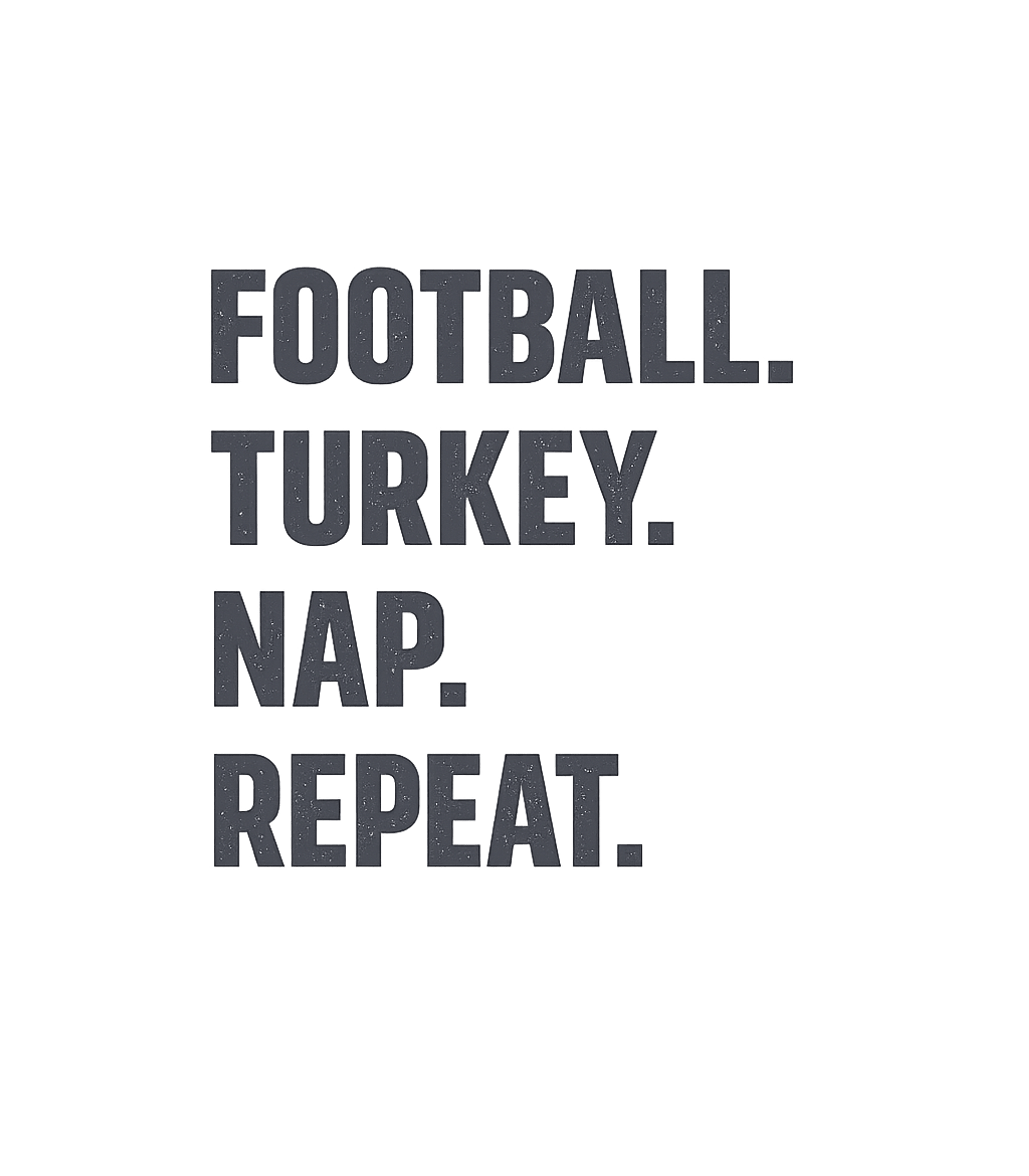 Football Turkey Nap Repeat Football Premium T-Shirt featuring Celebrate your favorite holiday traditions with this fun gra – designed by Geoff Brown @ SunFrog Football Turkey Nap Repeat Football Premium T-Shirt featuring Celebrate your favorite holiday traditions with this fun gra – designed by Geoff Brown @ SunFrog