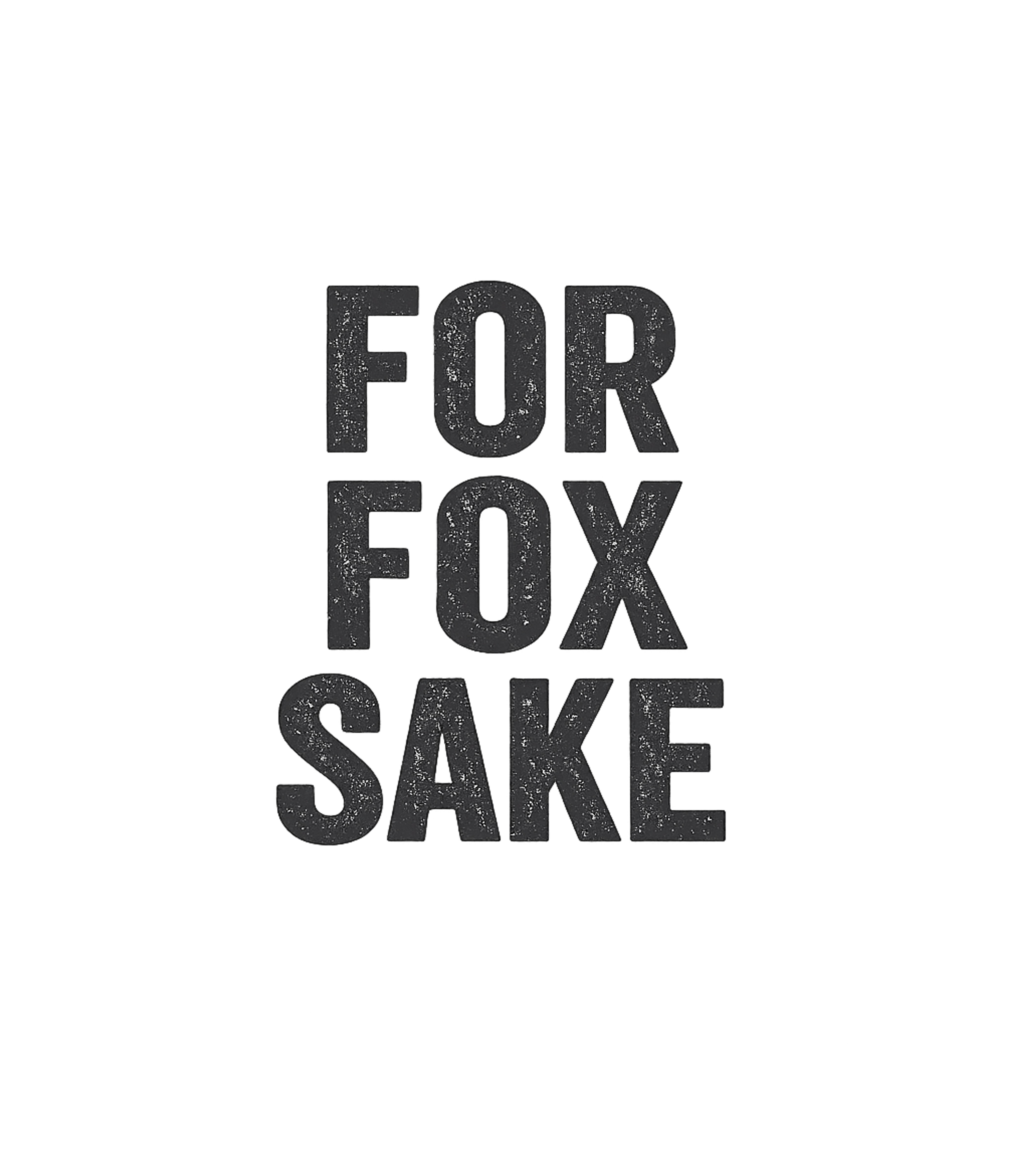 For Fox Sake Humor Sarcasm Premium T-Shirt featuring Express your playful side with this 'For Fox Sake' graphic t – designed by Geoff Brown @ SunFrog For Fox Sake Humor Sarcasm Premium T-Shirt featuring Express your playful side with this 'For Fox Sake' graphic t – designed by Geoff Brown @ SunFrog