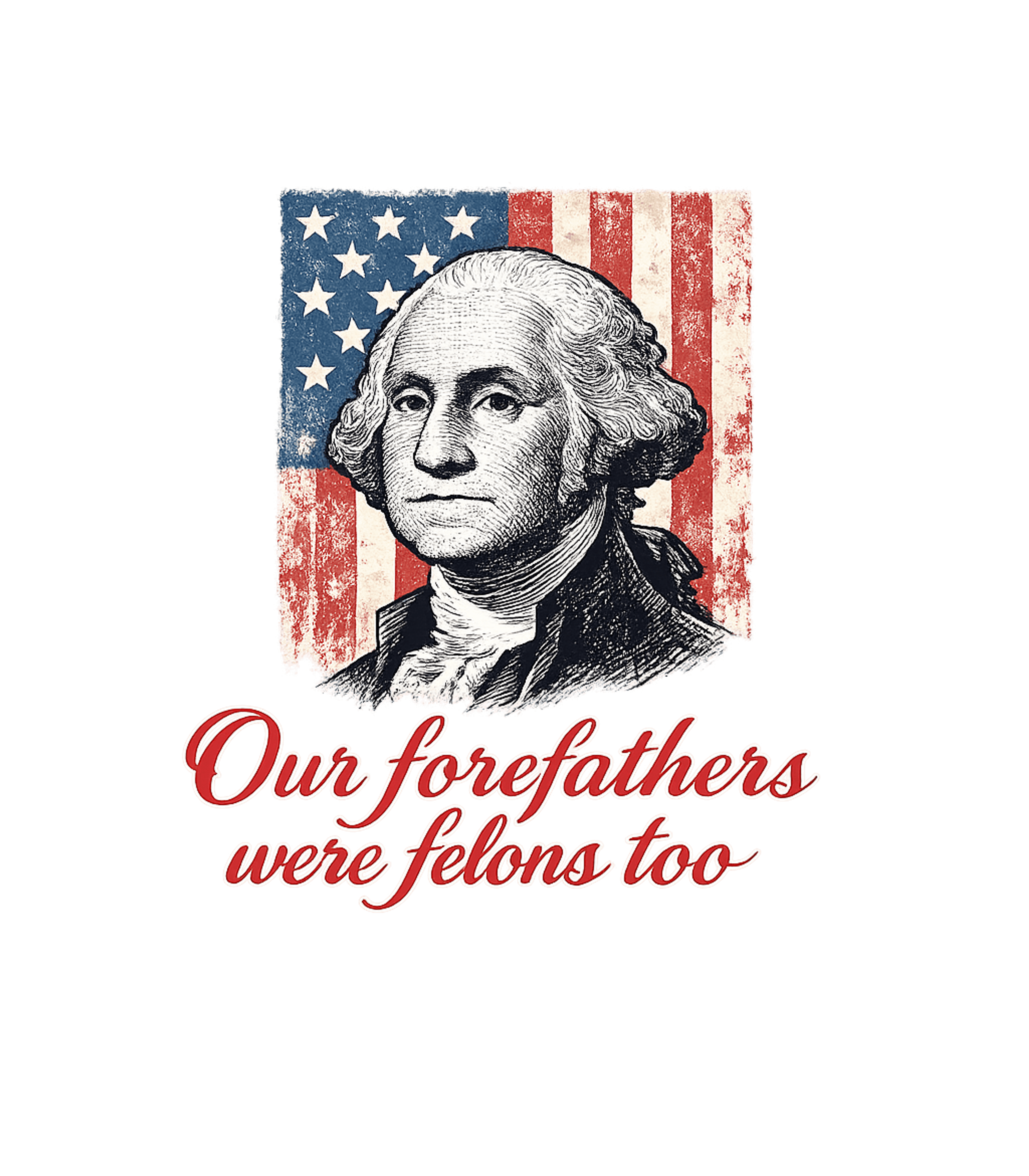 Forefathers Felons Too Freedom / Constitution Hooded Sweatshirt featuring A bold graphic featuring a vintage-style George Washington a – designed by Geoff Brown @ SunFrog Forefathers Felons Too Freedom / Constitution Hooded Sweatshirt featuring A bold graphic featuring a vintage-style George Washington a – designed by Geoff Brown @ SunFrog