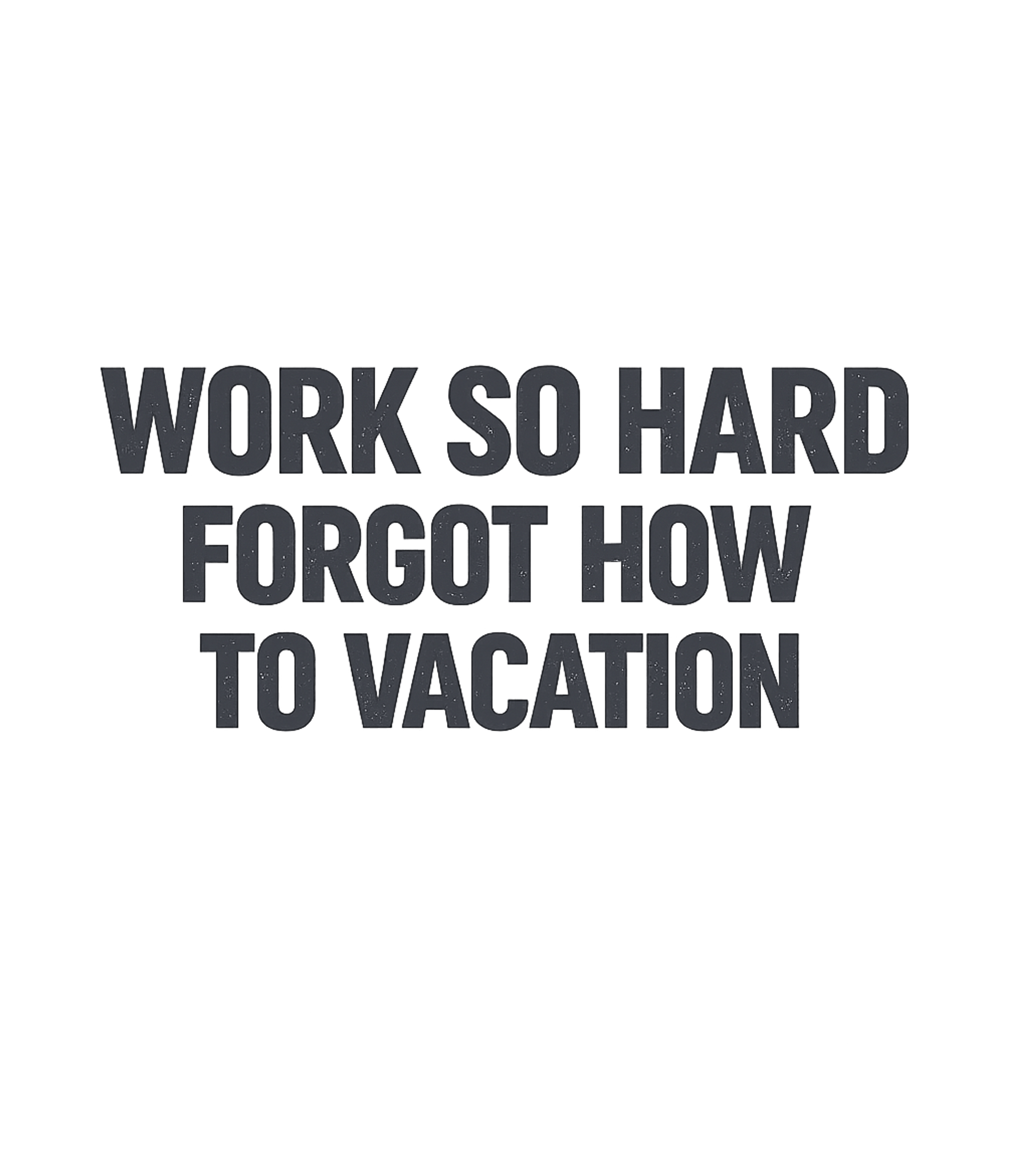 Forgot How To Vacation Work / Office Humor Premium T-Shirt featuring Express the all-too-relatable sentiment of working endlessly – designed by Geoff Brown @ SunFrog Forgot How To Vacation Work / Office Humor Premium T-Shirt featuring Express the all-too-relatable sentiment of working endlessly – designed by Geoff Brown @ SunFrog