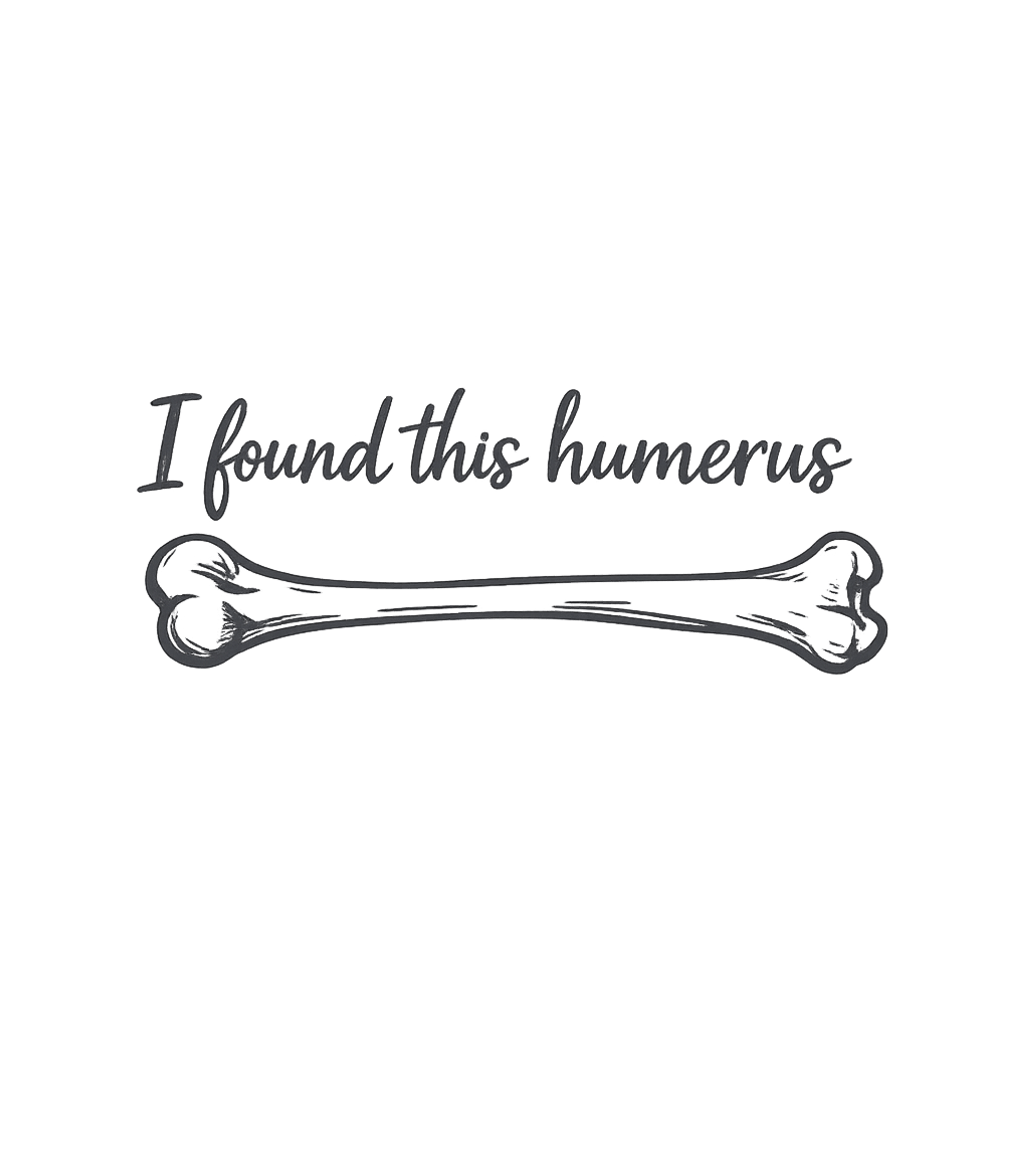 Found This Humerus Pun Dad Jokes Premium T-Shirt featuring A clever and witty design featuring a humerus bone illustrat – designed by Geoff Brown @ SunFrog Found This Humerus Pun Dad Jokes Premium T-Shirt featuring A clever and witty design featuring a humerus bone illustrat – designed by Geoff Brown @ SunFrog
