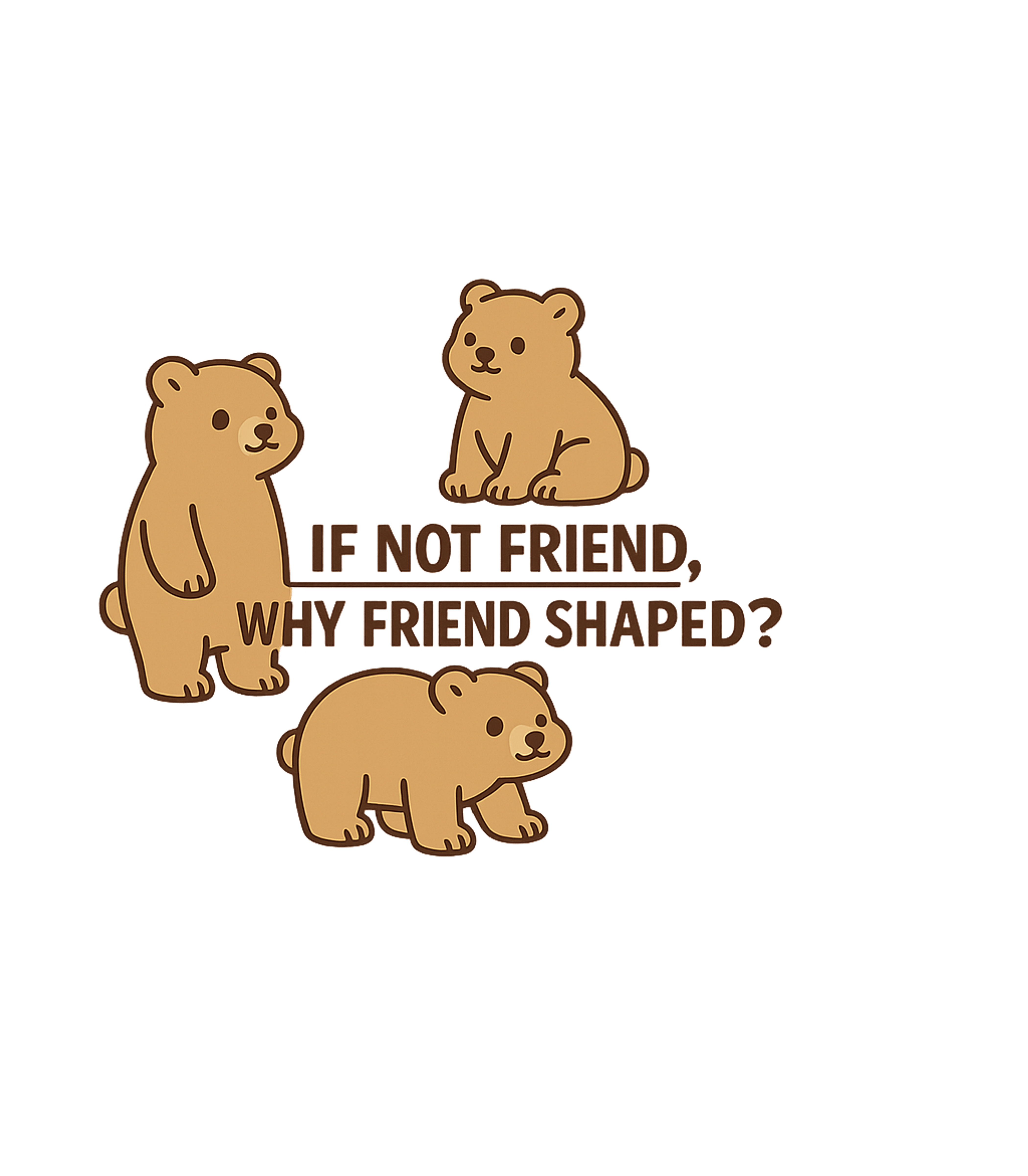 Friend Shaped Bear Humor Meme Humor Hooded Sweatshirt featuring Embrace the charming paradox of adorable wildlife with this – designed by Geoff Brown @ SunFrog Friend Shaped Bear Humor Meme Humor Hooded Sweatshirt featuring Embrace the charming paradox of adorable wildlife with this – designed by Geoff Brown @ SunFrog