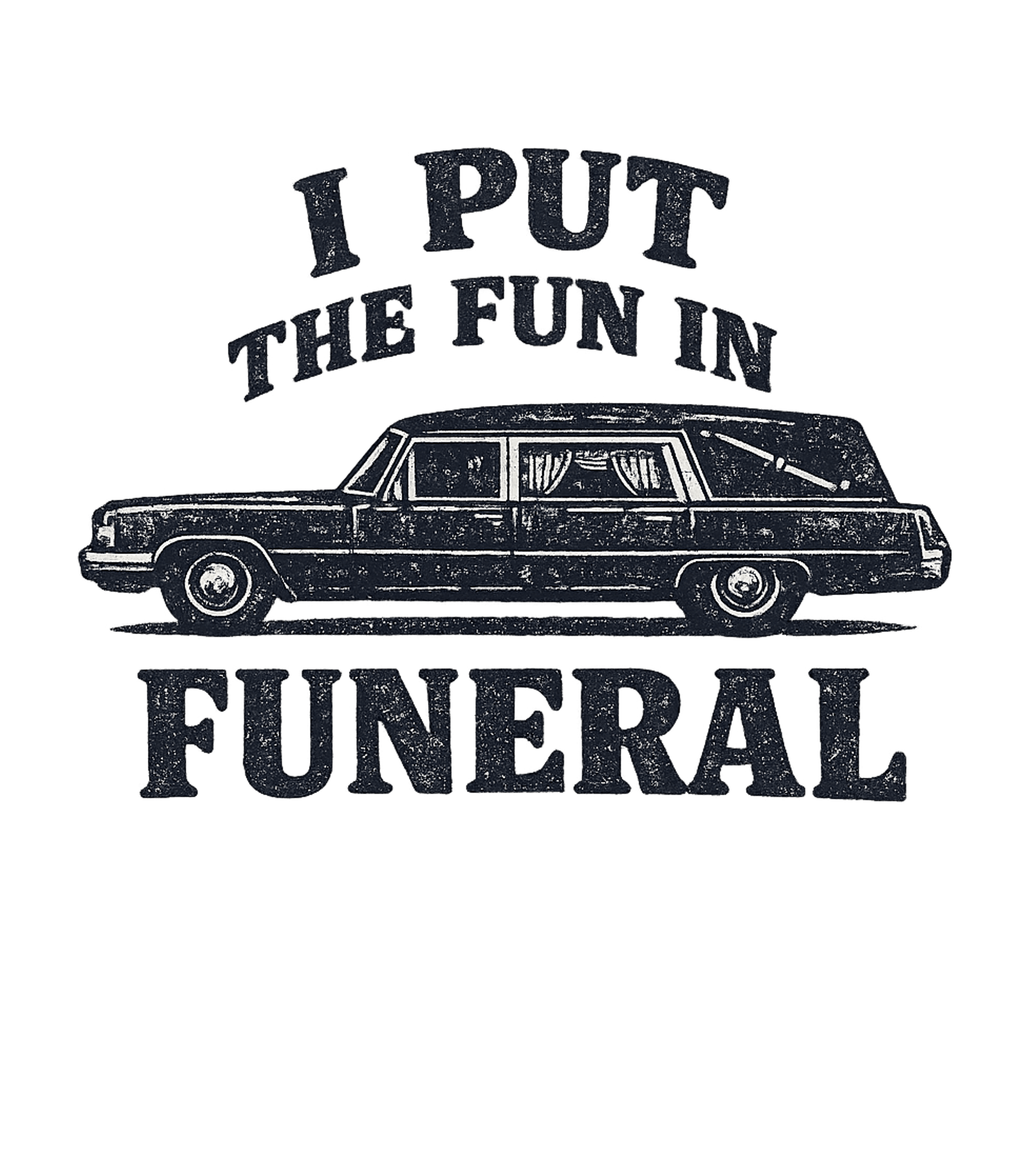 Fun in Funeral Sarcasm Premium T-Shirt featuring Show off your morbid wit with this vintage-style graphic tee – designed by Geoff Brown @ SunFrog