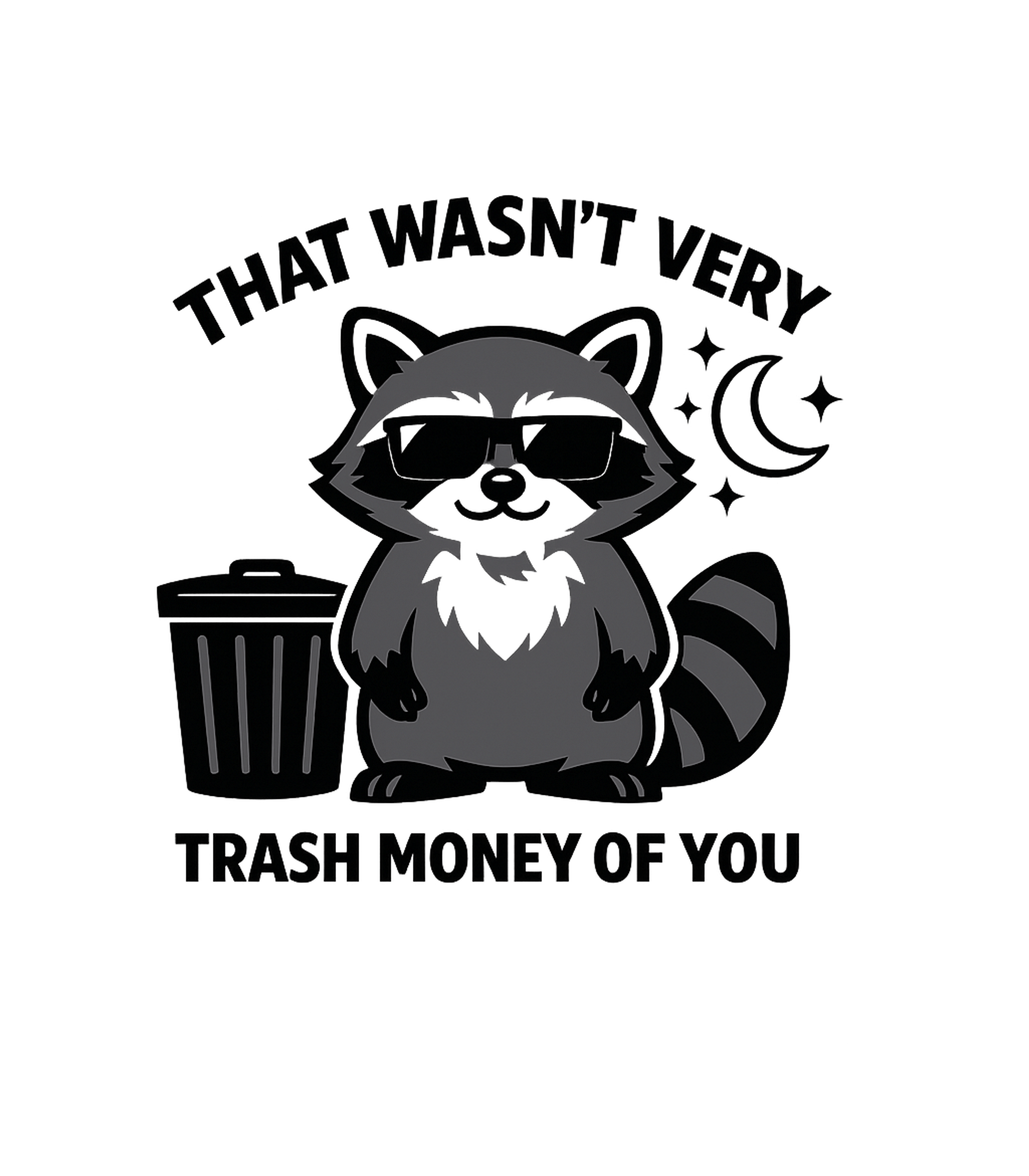 Funny Trash Panda Wildlife Crewneck Sweatshirt featuring This fun graphic features a cute raccoon declaring, "I'm Not – designed by Geoff Brown @ SunFrog Funny Trash Panda Wildlife Crewneck Sweatshirt featuring This fun graphic features a cute raccoon declaring, "I'm Not – designed by Geoff Brown @ SunFrog